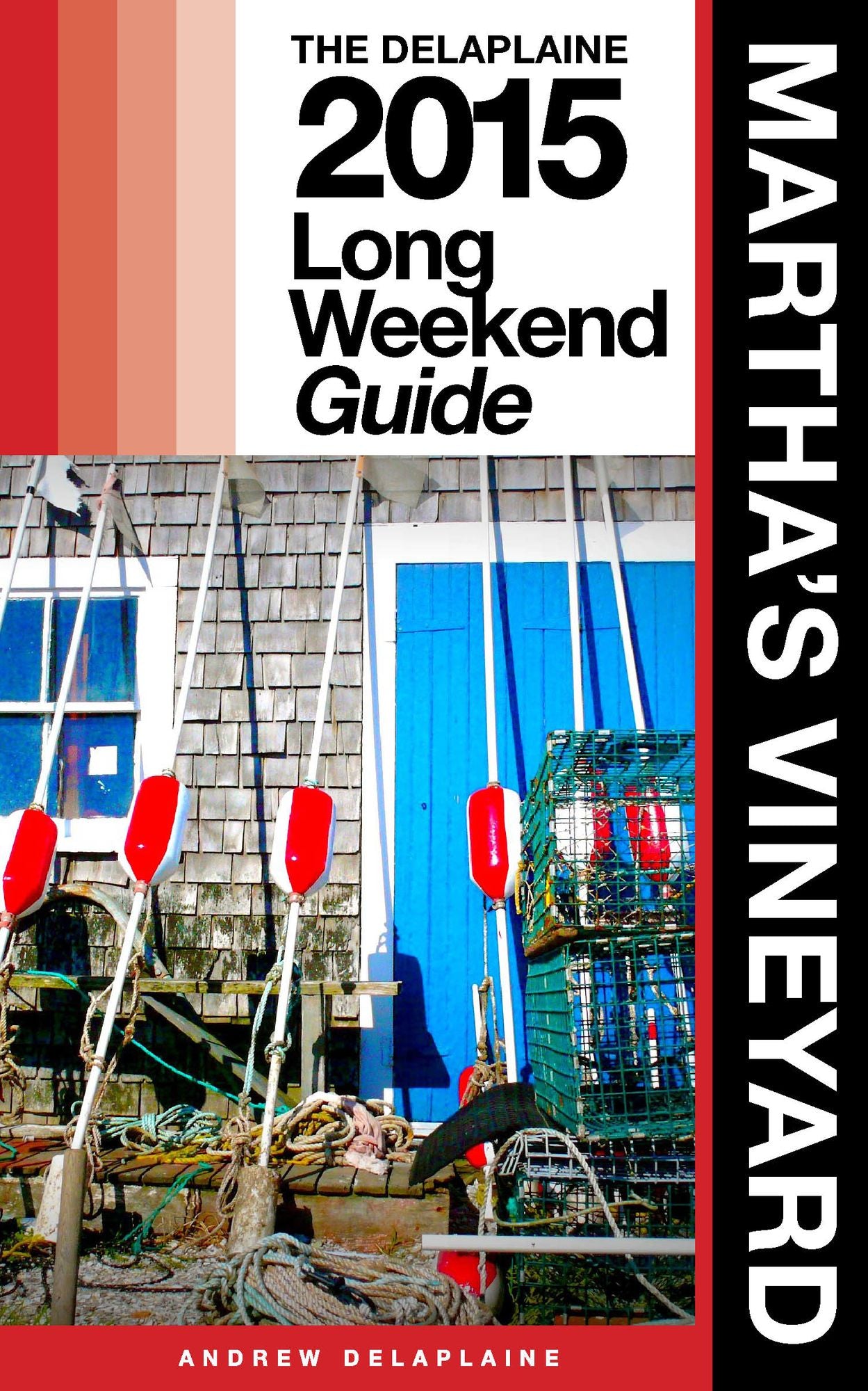 Martha's Vineyard: The Delaplaine 2015 Long Weekend Guide