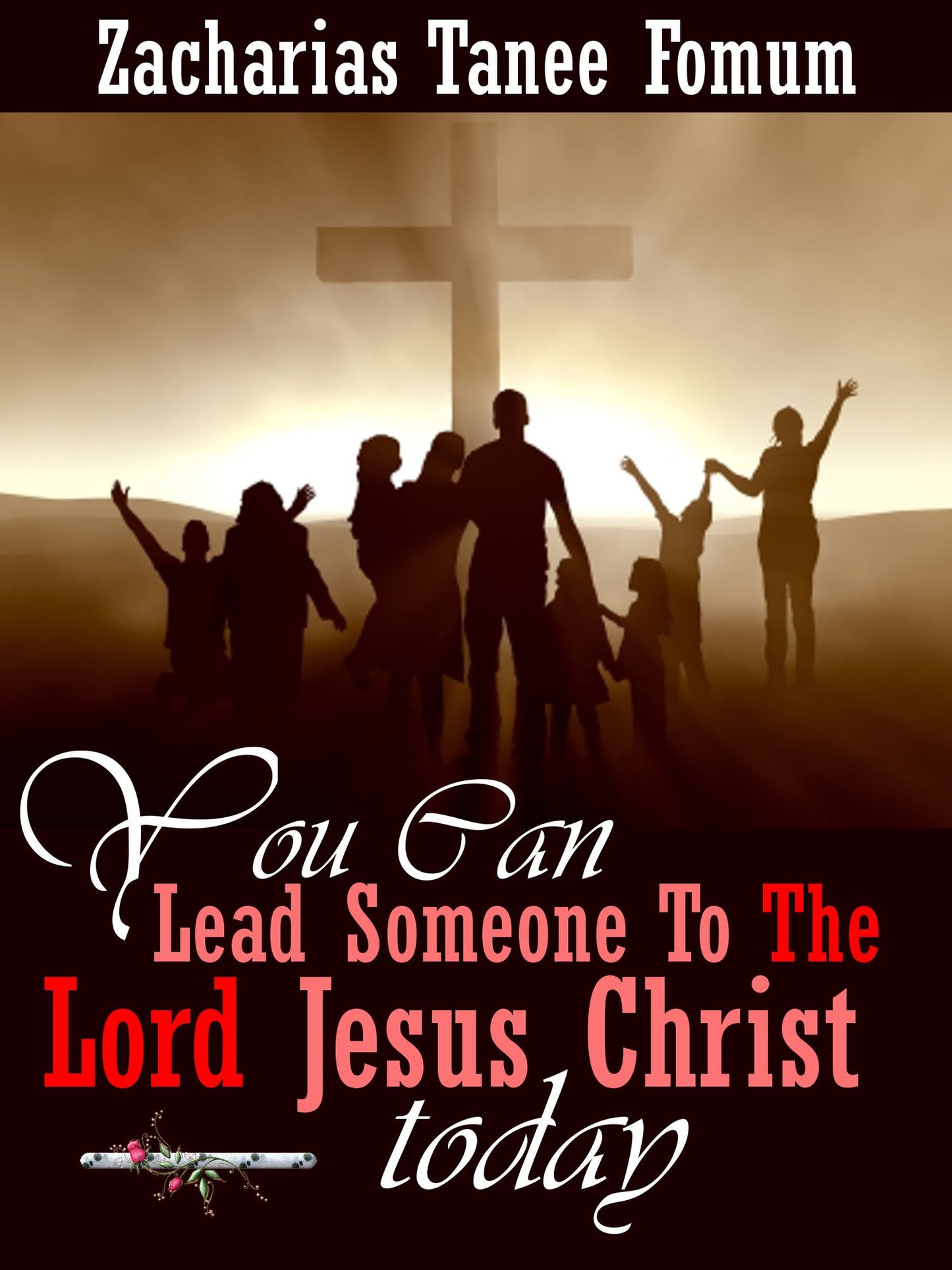 You Can Lead Someone To The Lord Jesus Christ Today