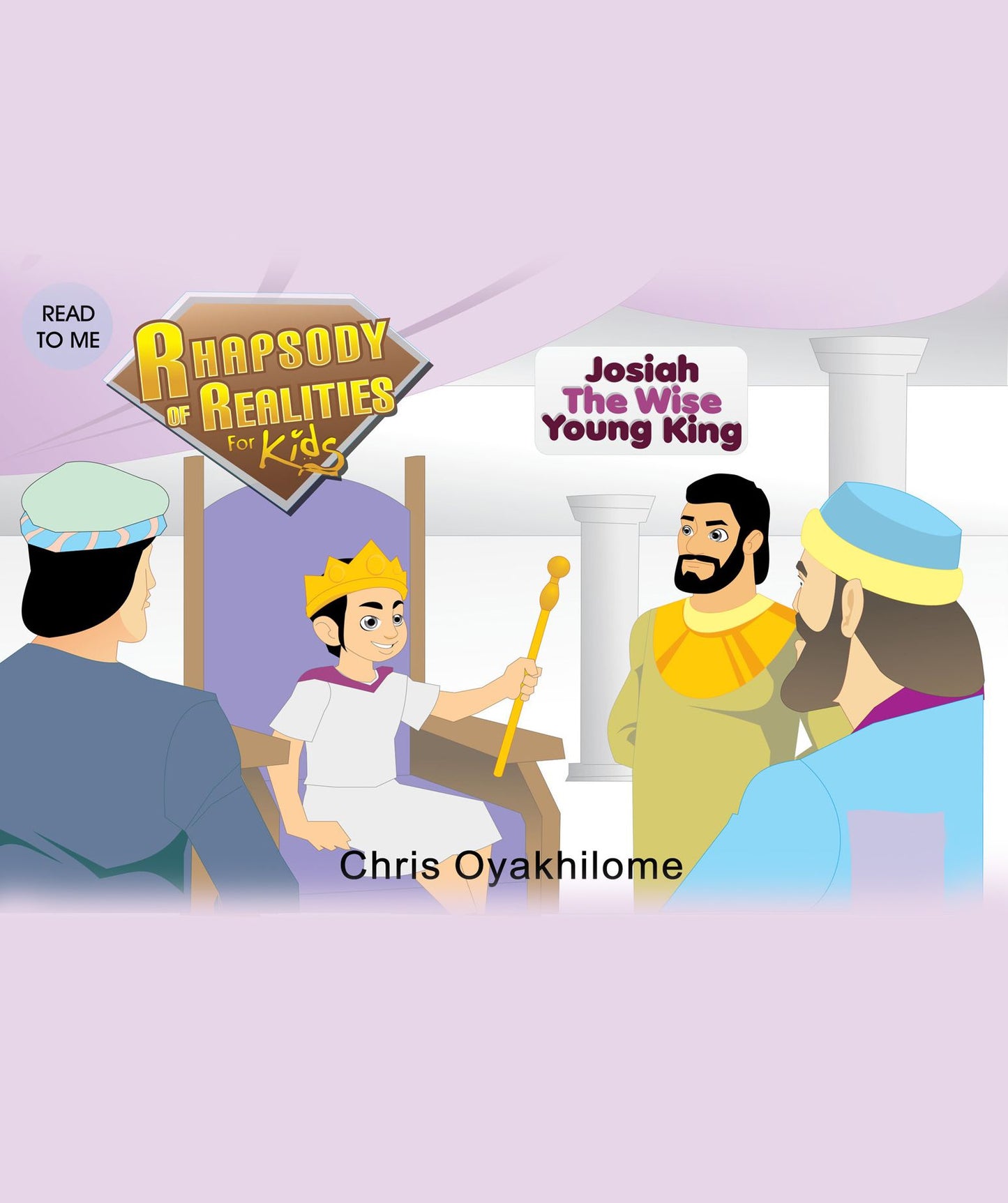 Rhapsody of Realities for Kids, October 2014 Edition: Josiah The Wise Young King
