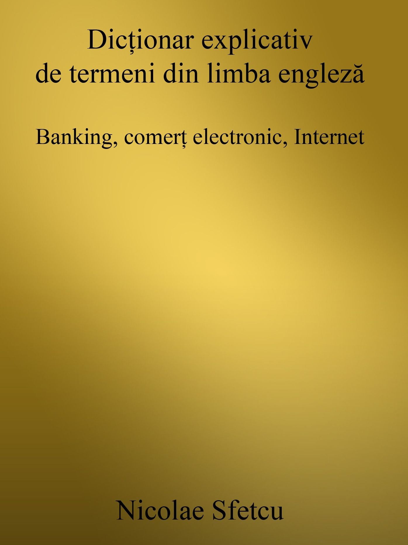 Dictionar explicativ de termeni din limba engleza: Banking, comert electronic