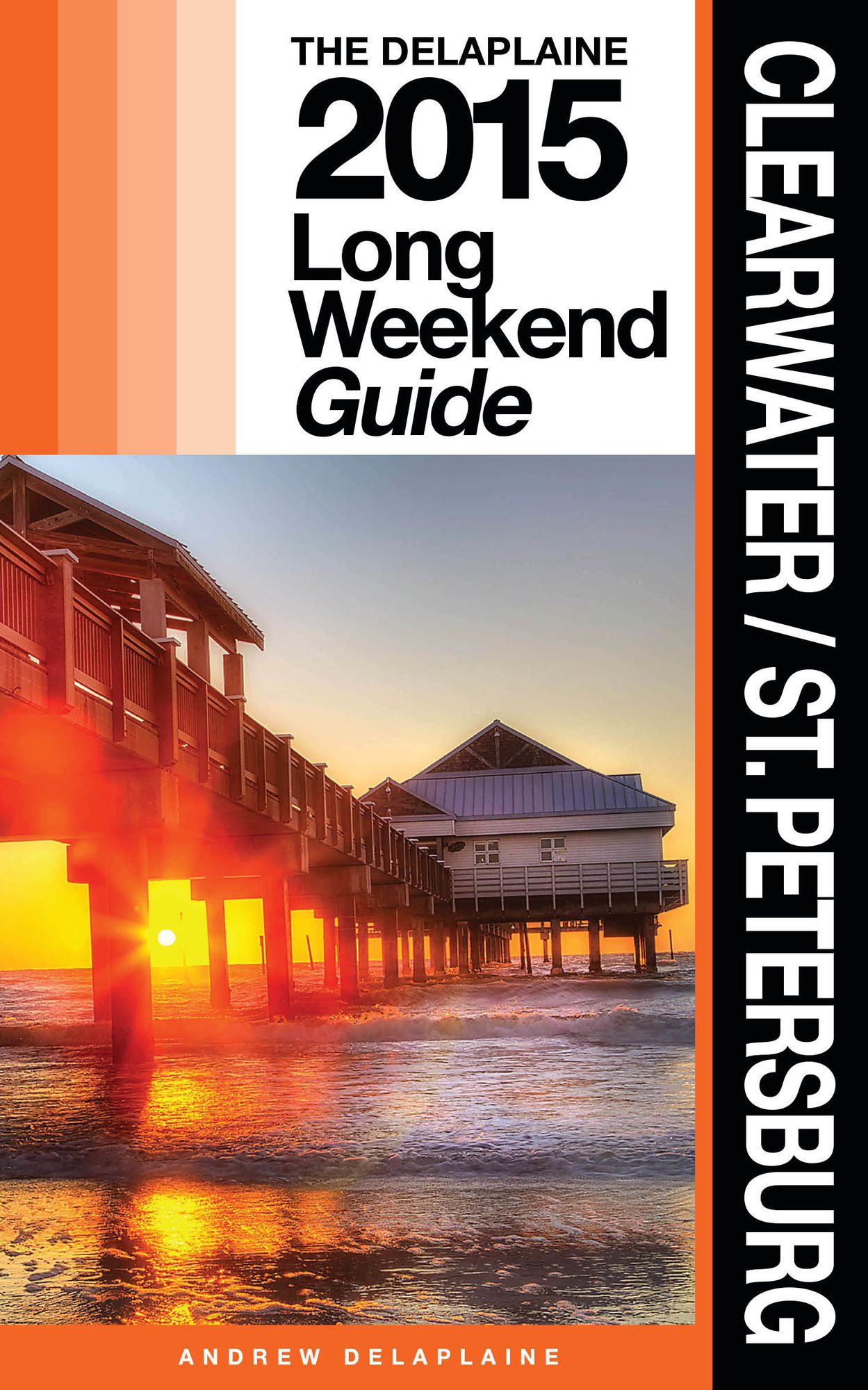 Clearwater: St. Petersburg - The Delaplaine 2015 Long Weekend Guide