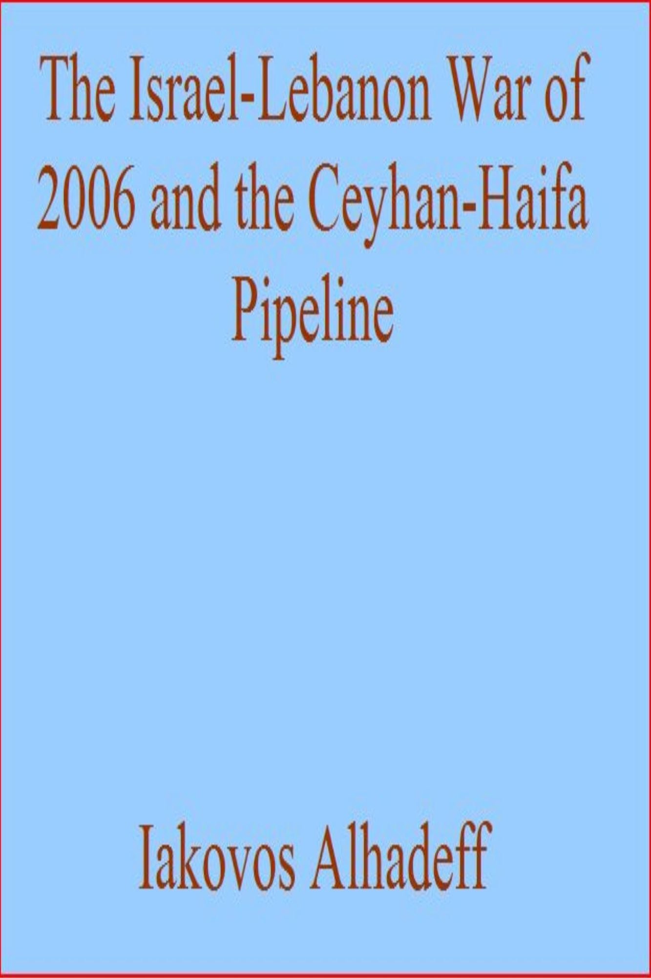 The Israel-Lebanon War of 2006 and the Ceyhan-Haifa Pipeline