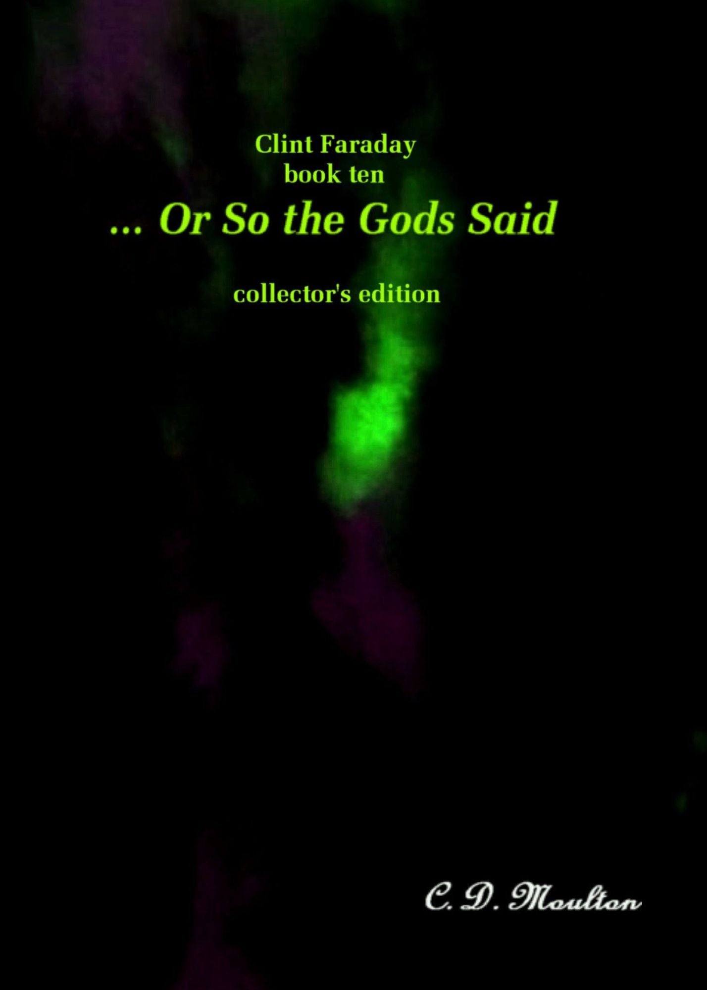 Clint Faraday book 10: ... Or So the Gods Said Collector's edition