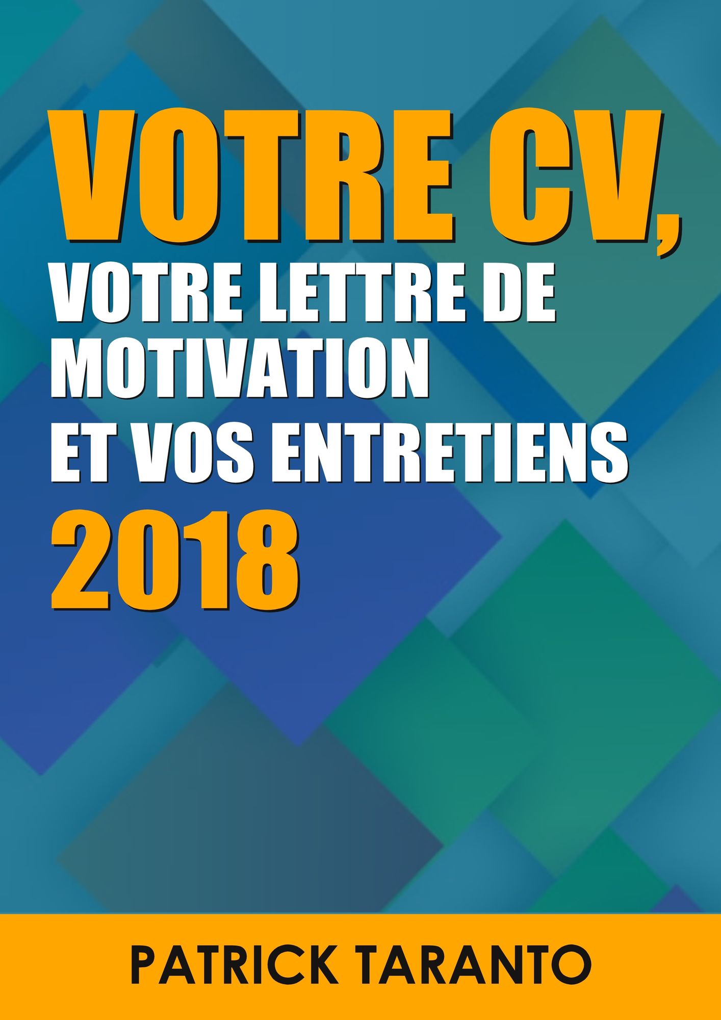 Votre CV, votre lettre de motivation, votre CV et vos entretiens 2017