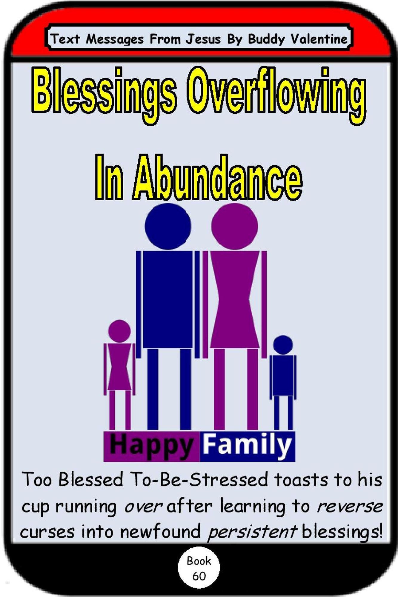 Blessings Overflowing In Abundance (Text Messages From Jesus Book 60)