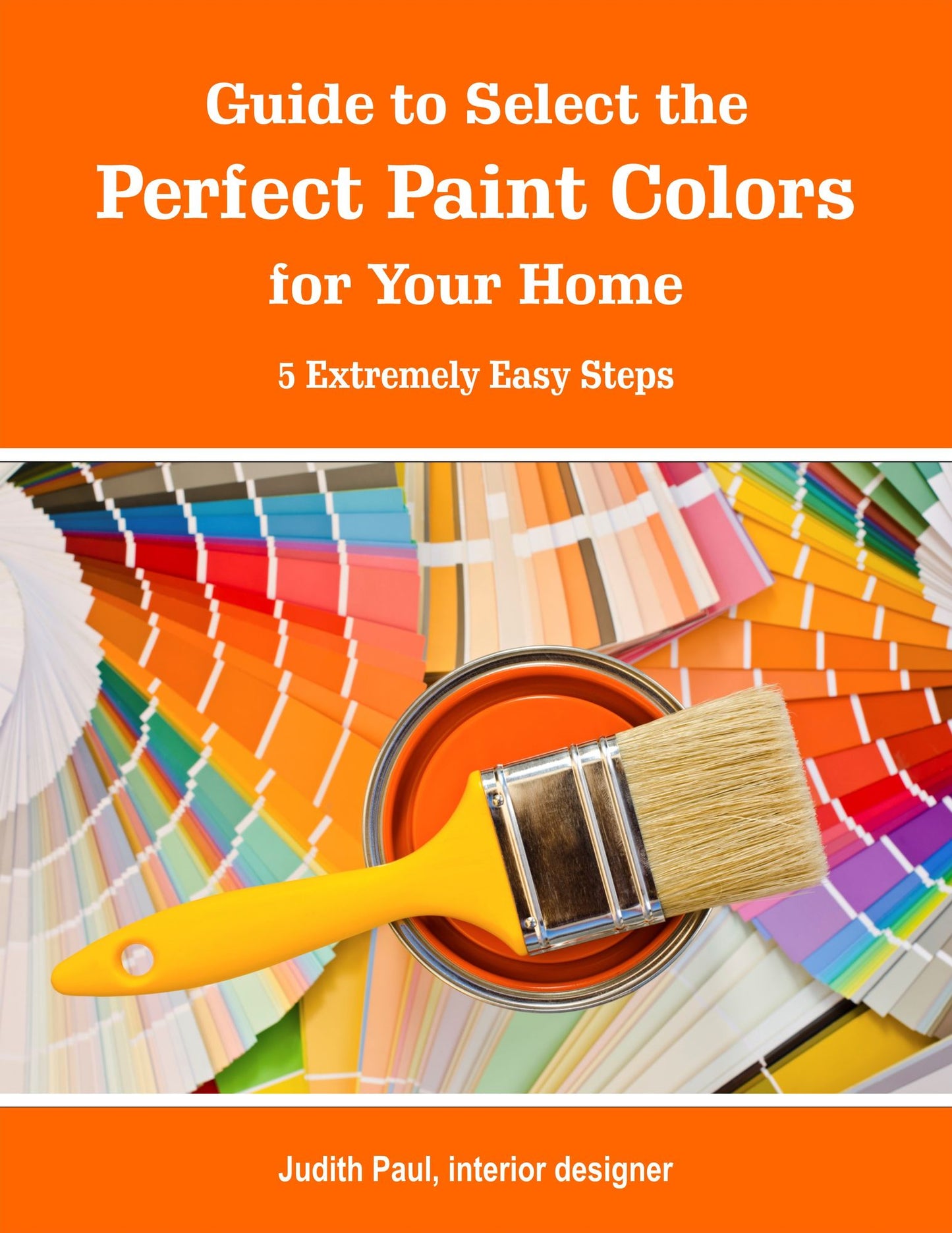 Guide to Select the Perfect Paint Colors for Your Home: 5 Extremely Easy Steps