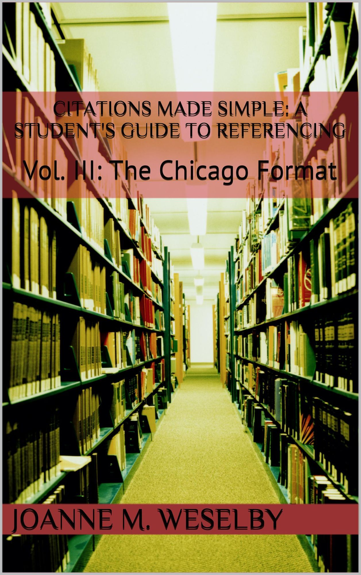 Citations Made Simple: A Student's Guide to Easy Referencing, Vol III: The Chicago Format