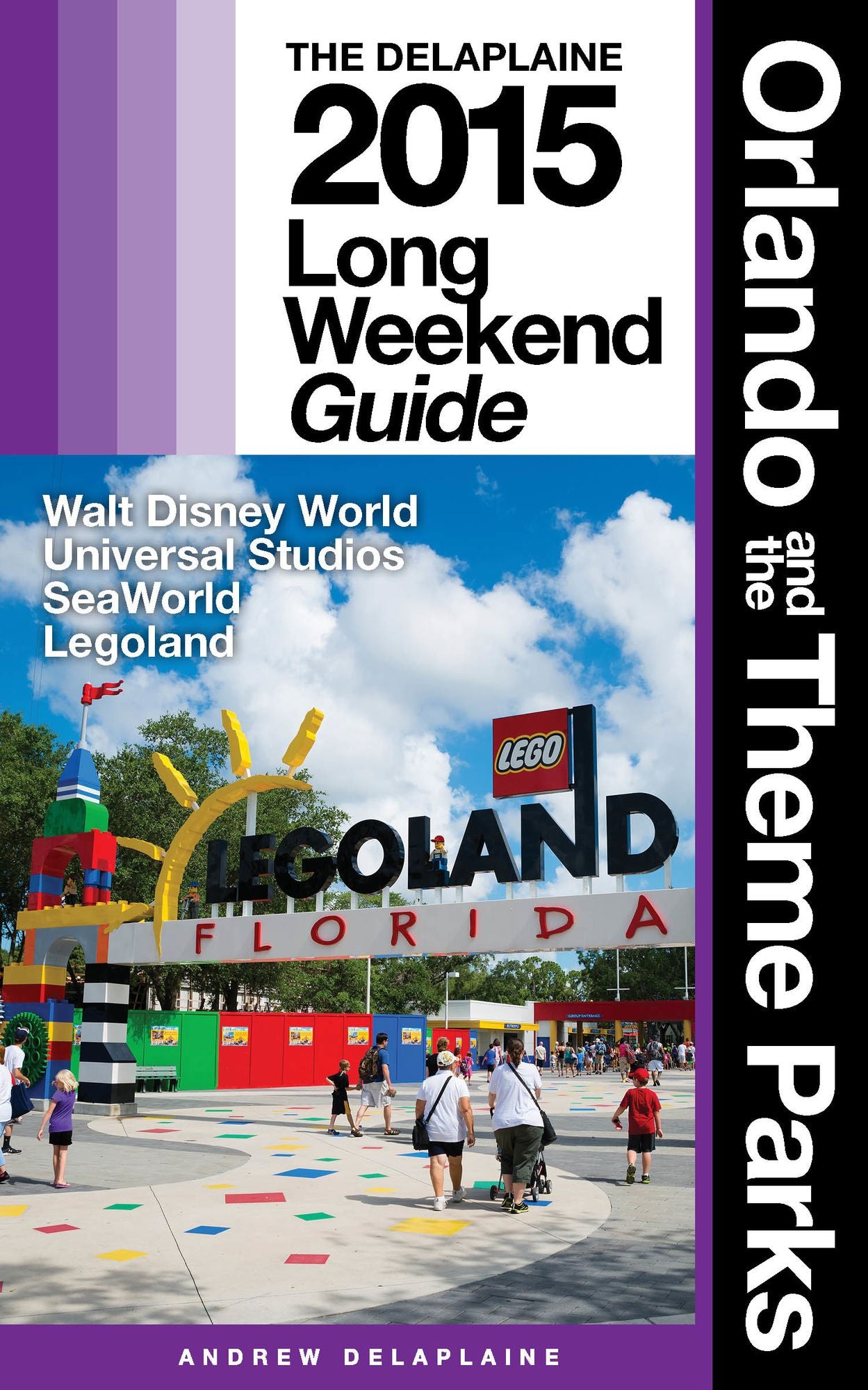 Orlando & the Theme Parks: The Delaplaine 2015 Long Weekend Guide