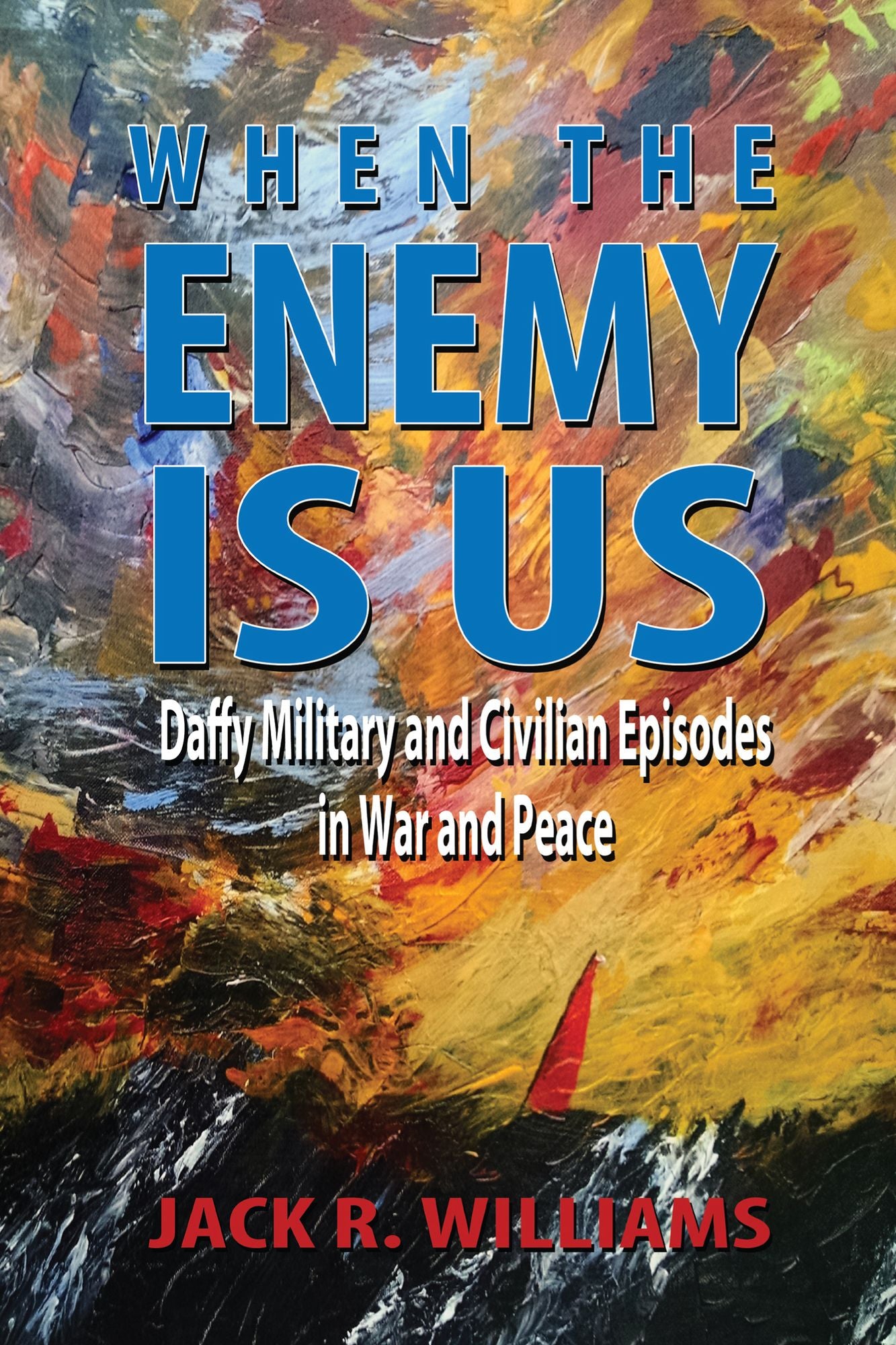 When the Enemy is Us: Daffy Military and Civilian Episodes in War and Peace