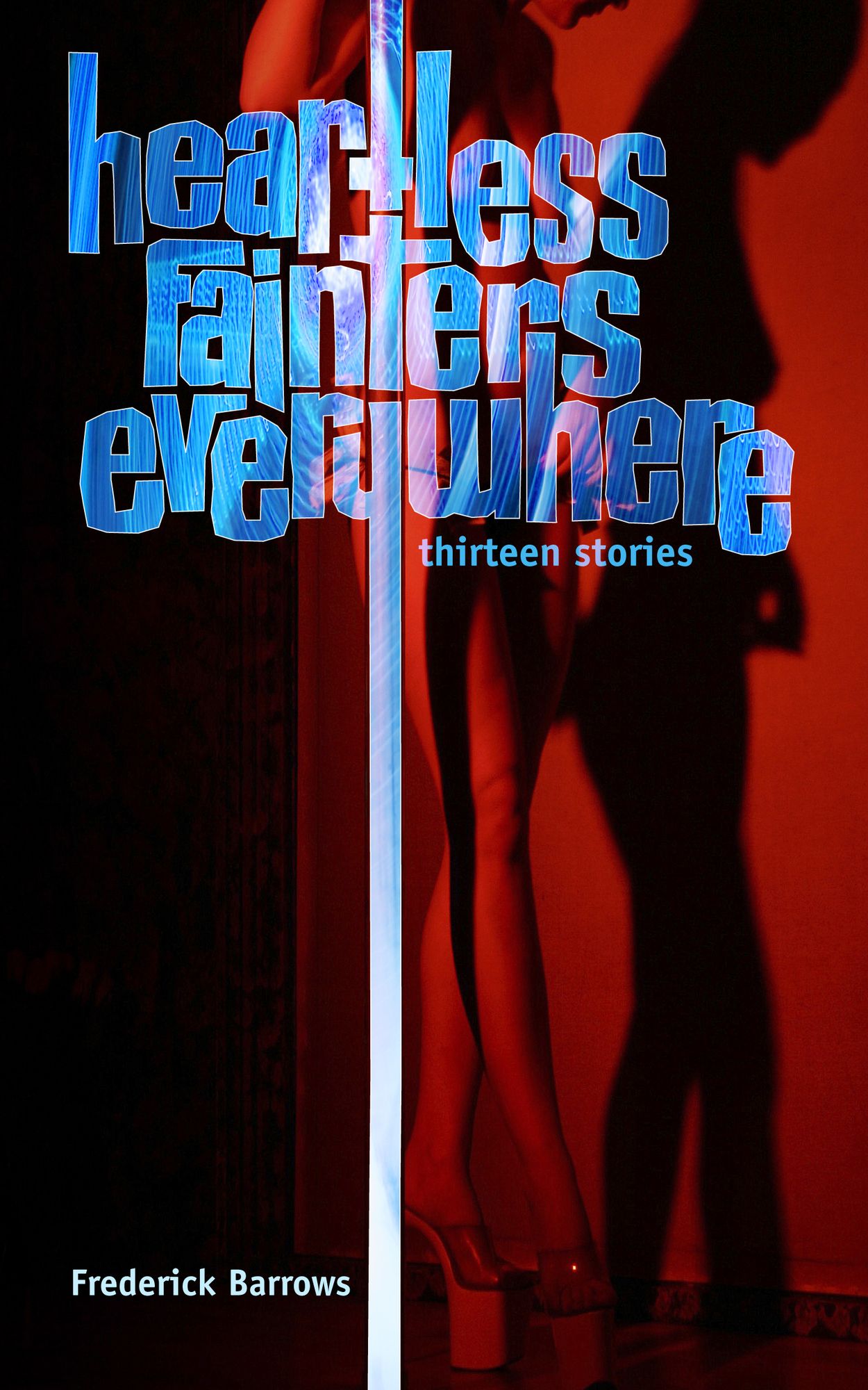 Heartless Fainters Everywhere: 13 Stories