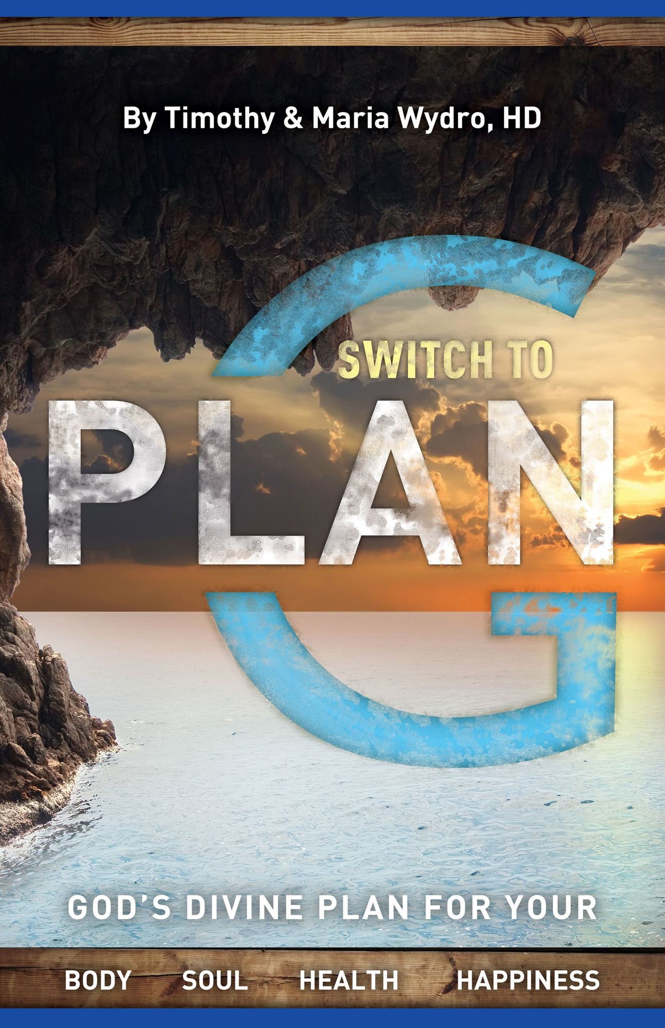 Switch to Plan "G": God's Divine Plan for Your Body, Soul, Health and Happiness