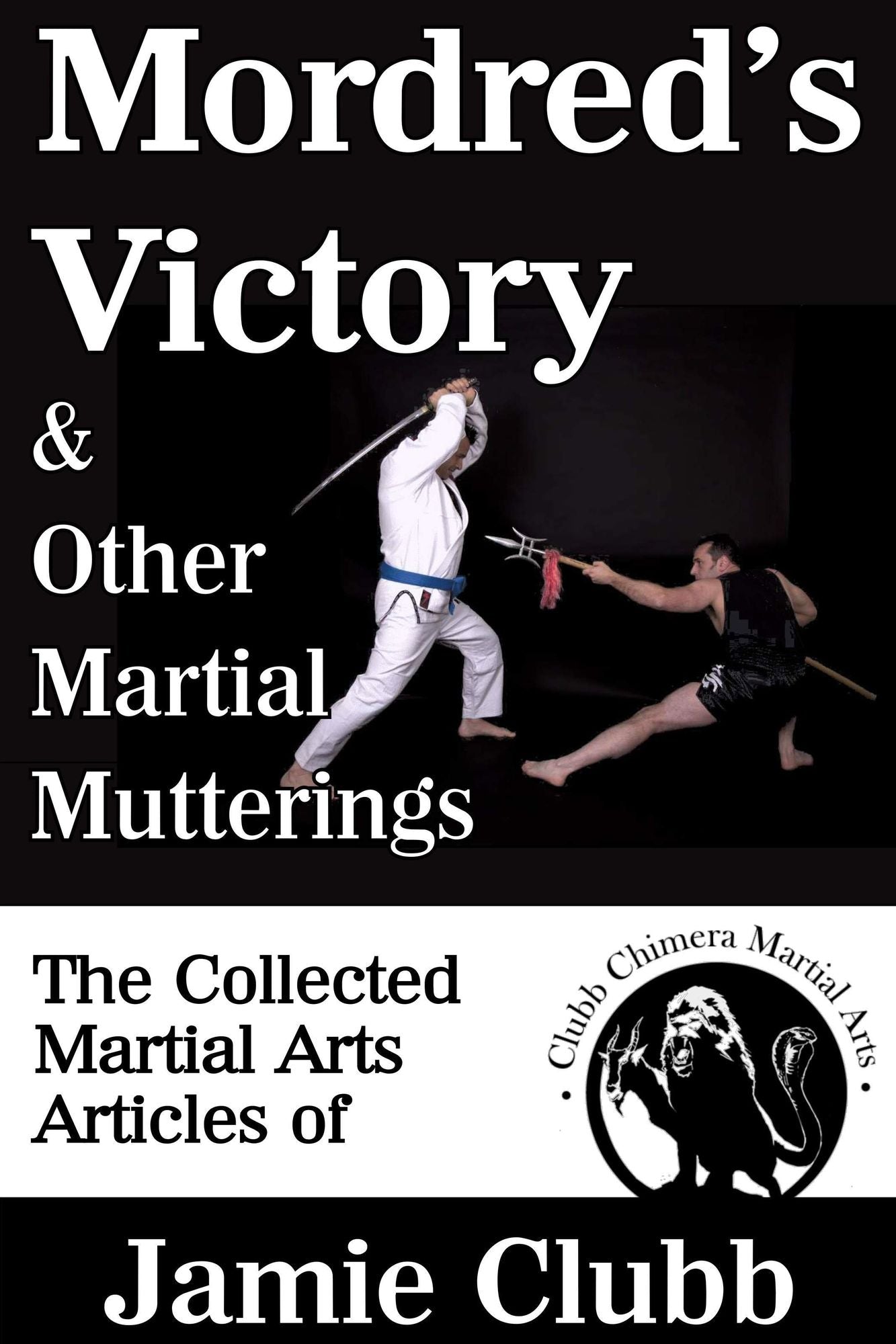 Mordred's Victory & Other Martial Mutterings
