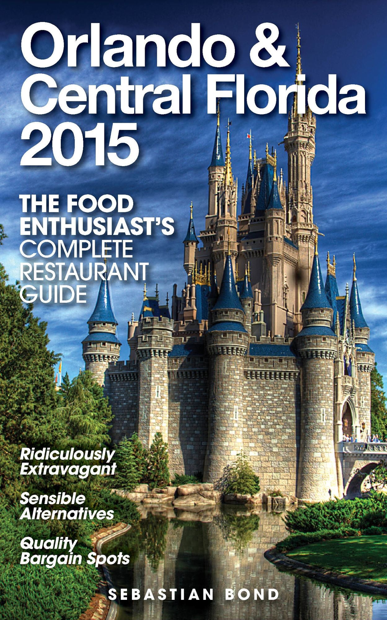 Orlando & Central Florida - 2015 (The Food Enthusiast's Complete Restaurant Guide)