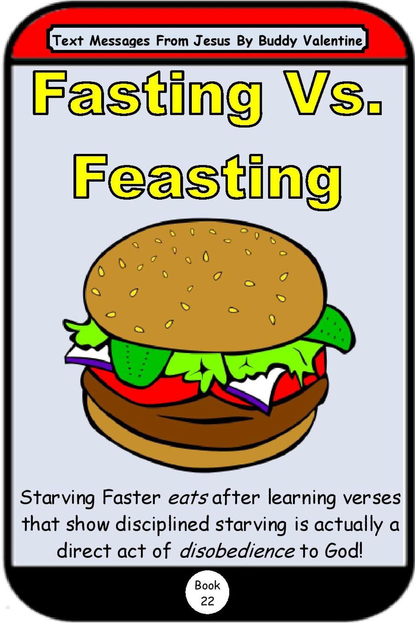 Fasting Vs. Feasting (Text Messages From Jesus Book 22)