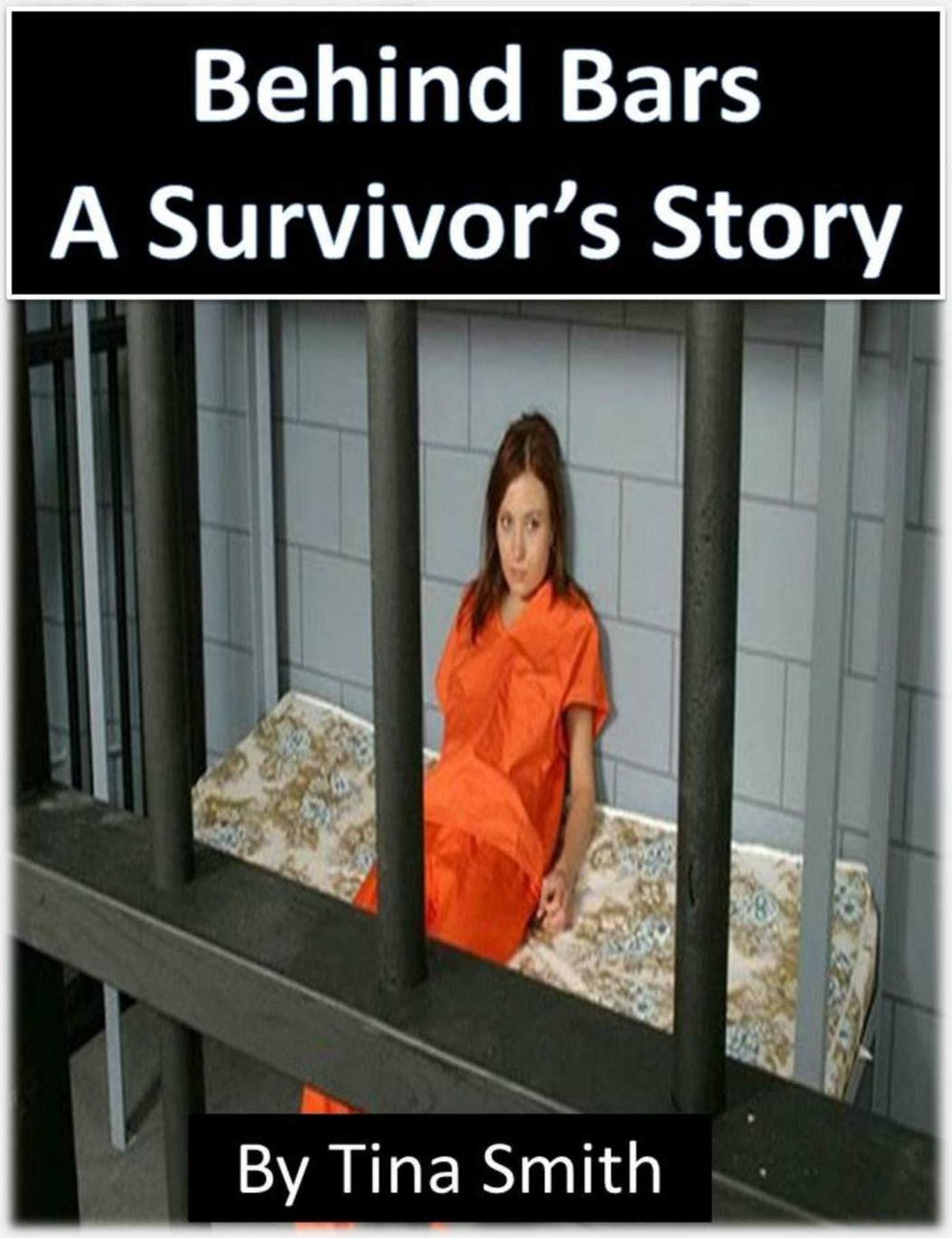Behind Bars: A Survivor's Story