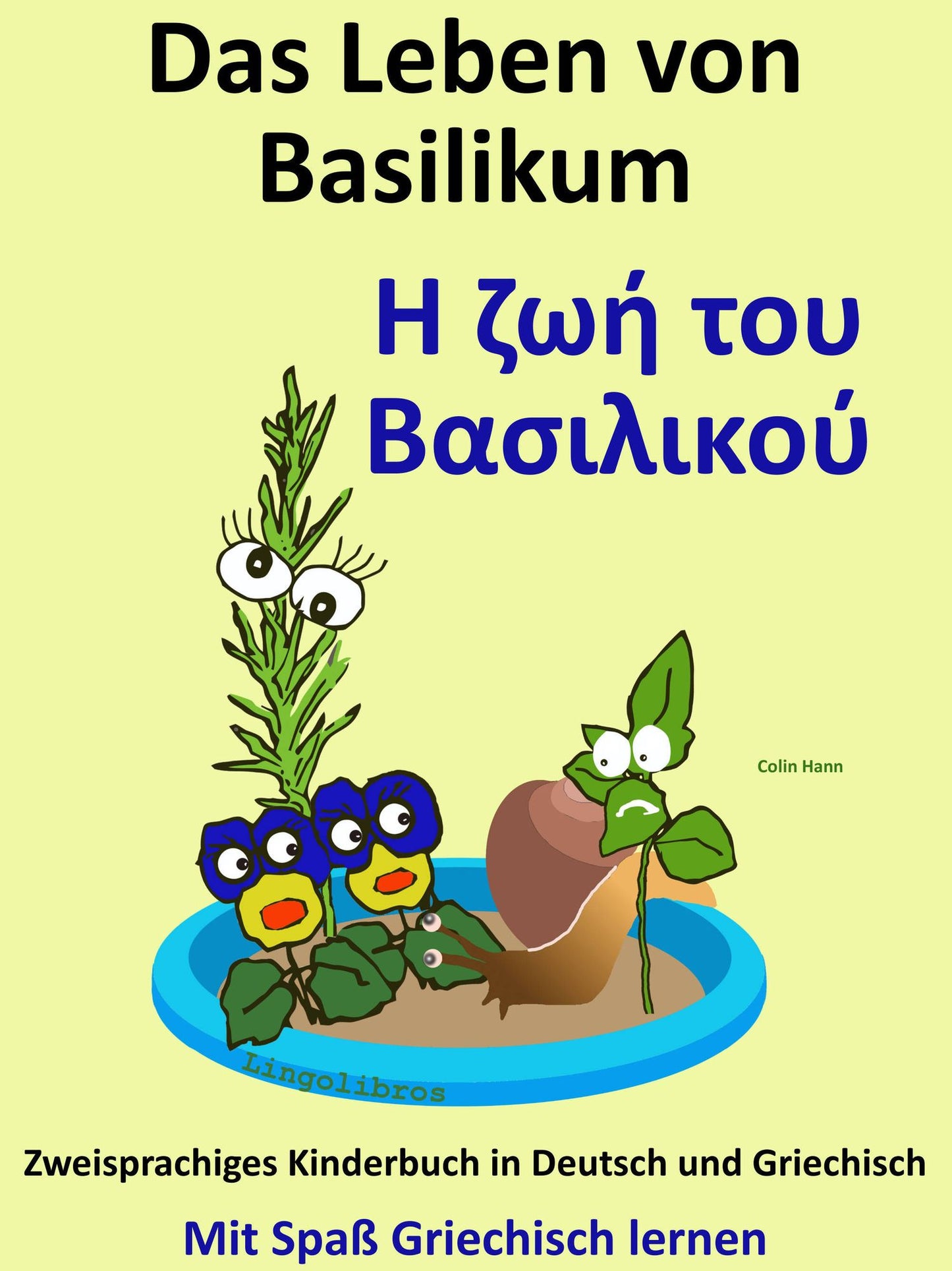 Das Leben von Basilikum: E zoe tou Basilikou: Zweisprachiges Kinderbuch in Griechisch und Deutsch. Mit Spass Griechisch lernen.