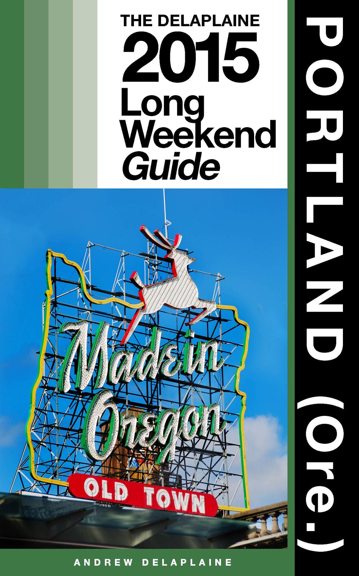 Portland (Ore.) - The Delaplaine 2015 Long Weekend Guide