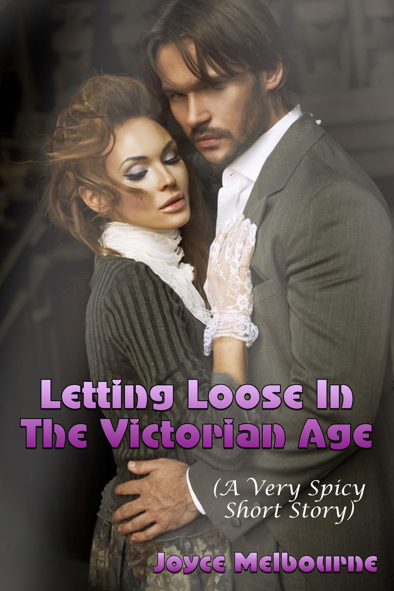 Letting Loose In The Victorian Age (A Very Spicy Short Story)