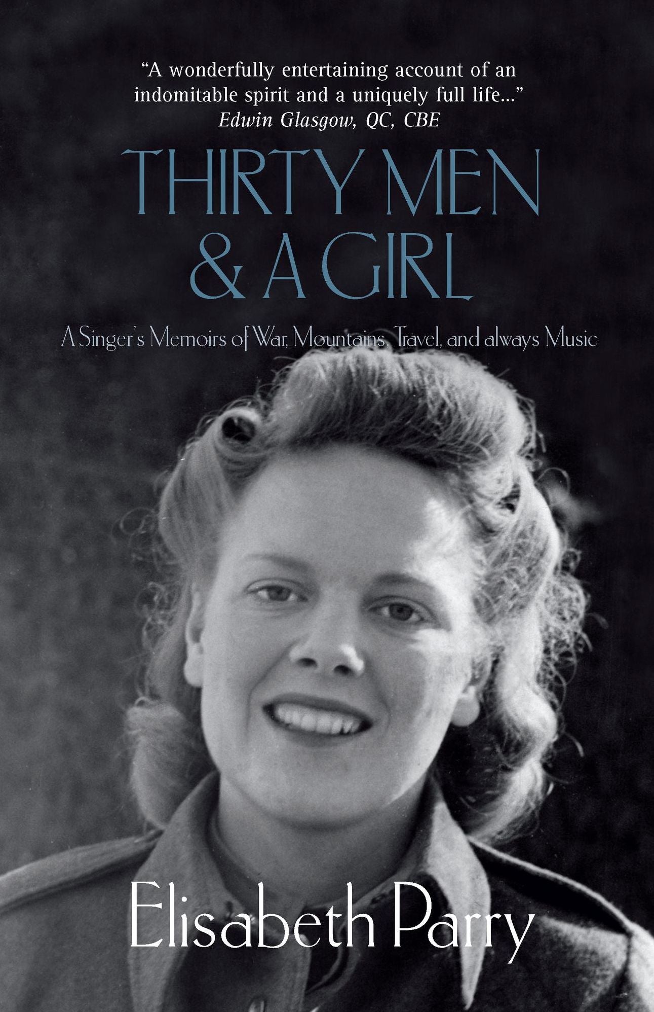 Thirty Men & a Girl: A Singer's Memoirs of War, Mountains, Travel, and always Music