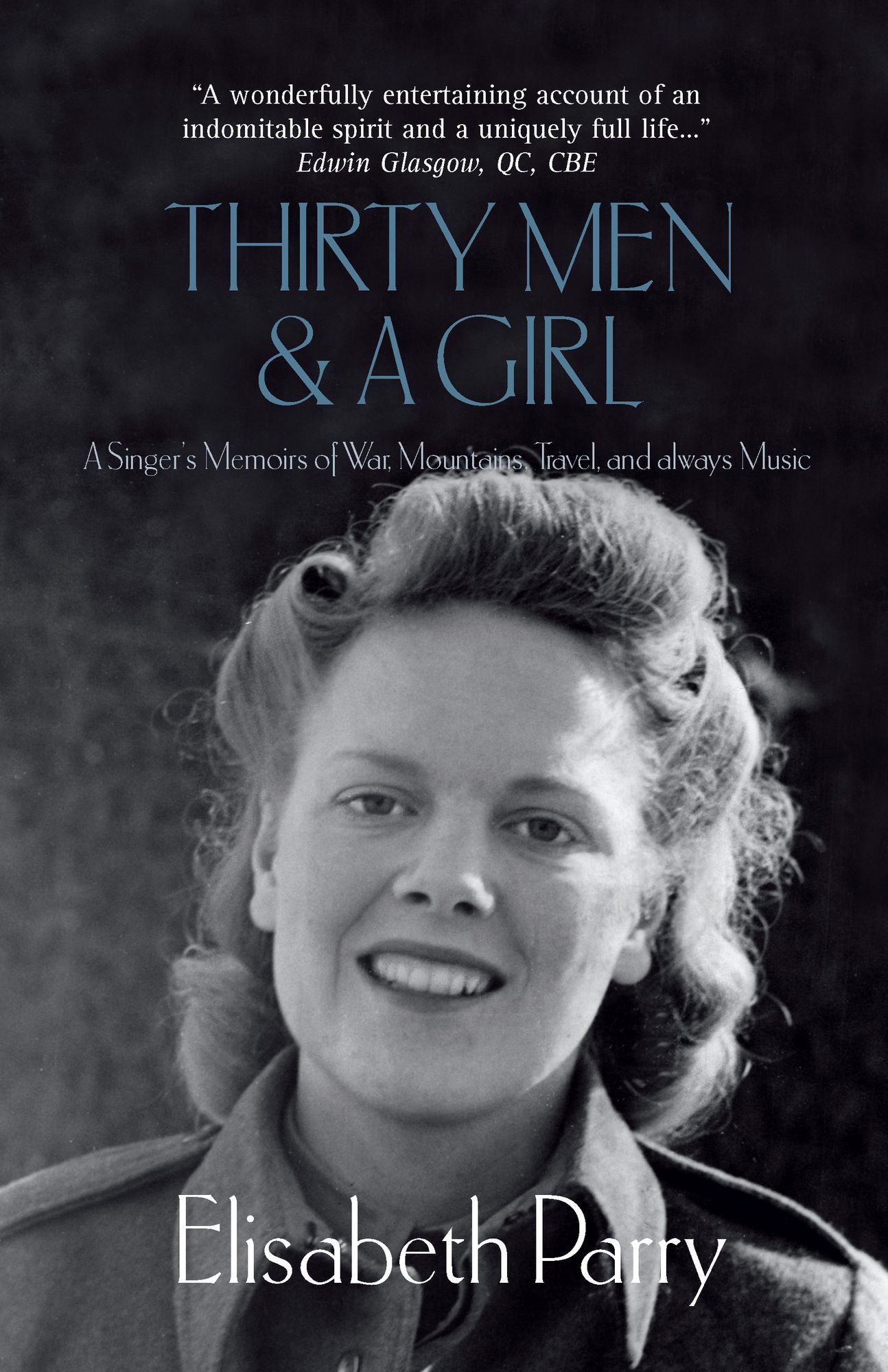 Thirty Men & a Girl: A Singer's Memoirs of War, Mountains, Travel, and always Music