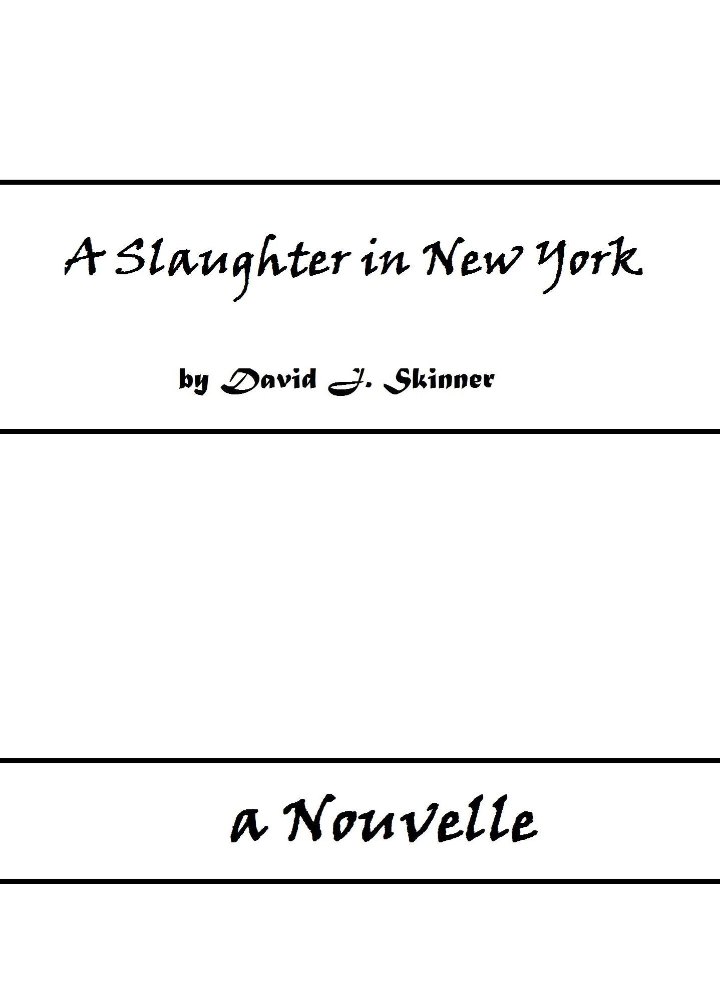 A Slaughter in New York - A Short Novel (Unrevised Edition)