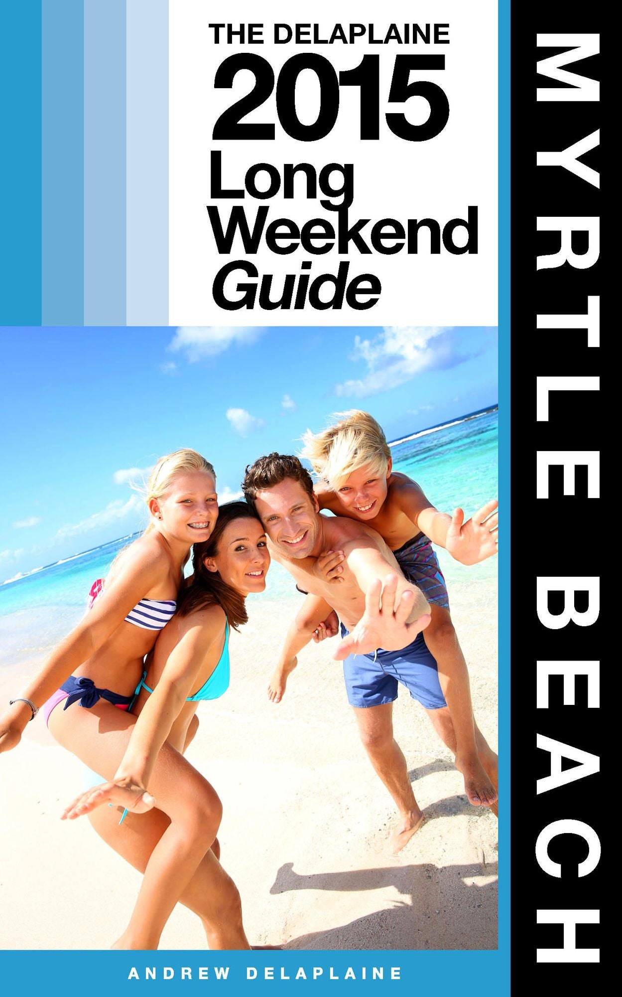 Myrtle Beach: The Delaplaine 2015 Long Weekend Guide