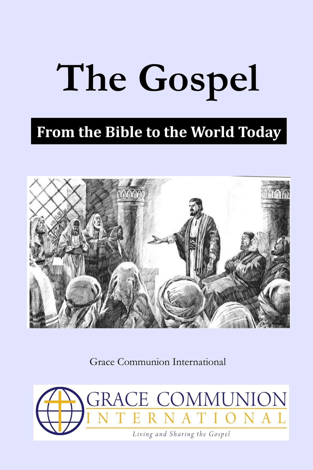 The Gospel: From the Bible to the World Today