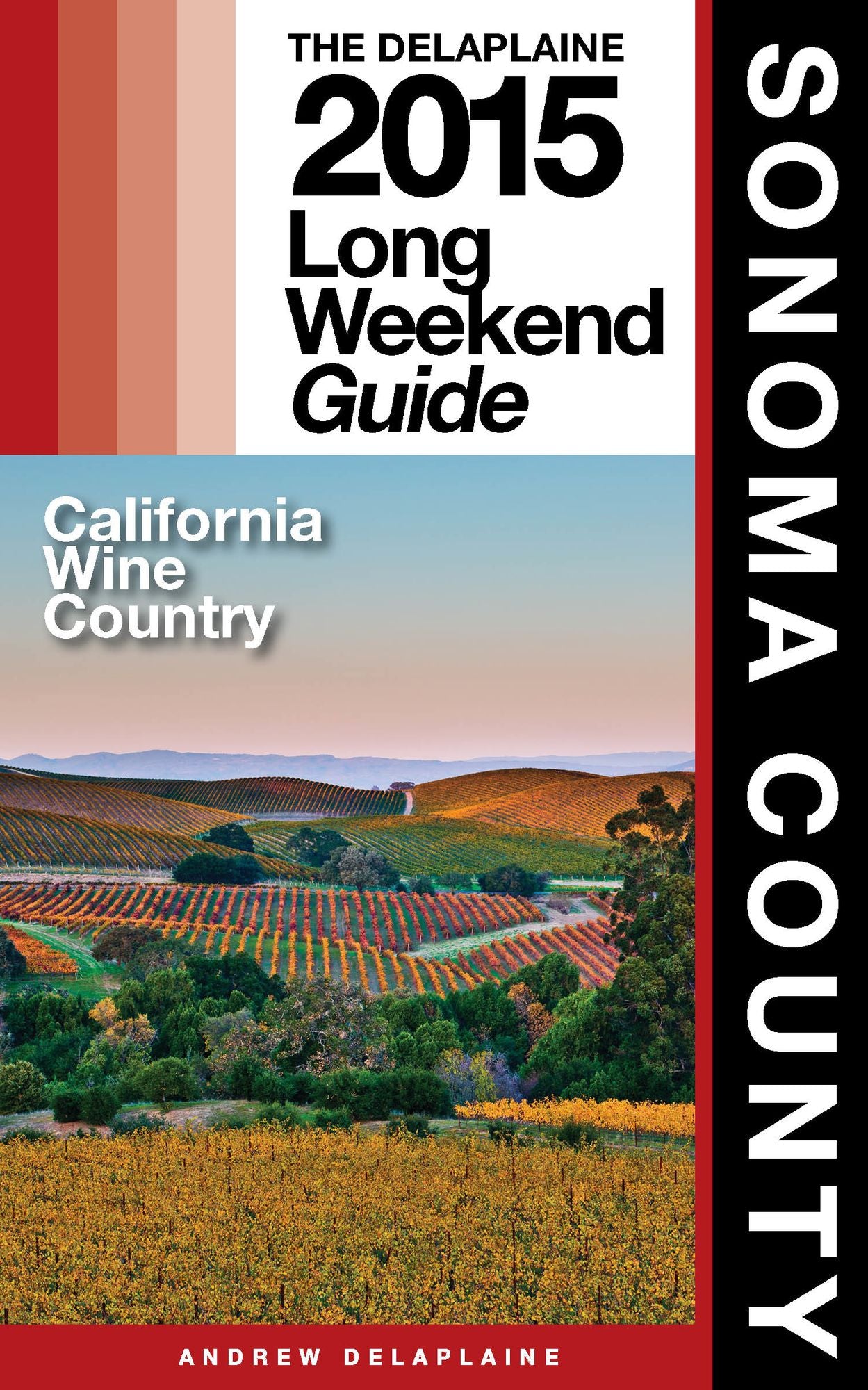 Sonoma County: The Delaplaine 2015 Long Weekend Guide
