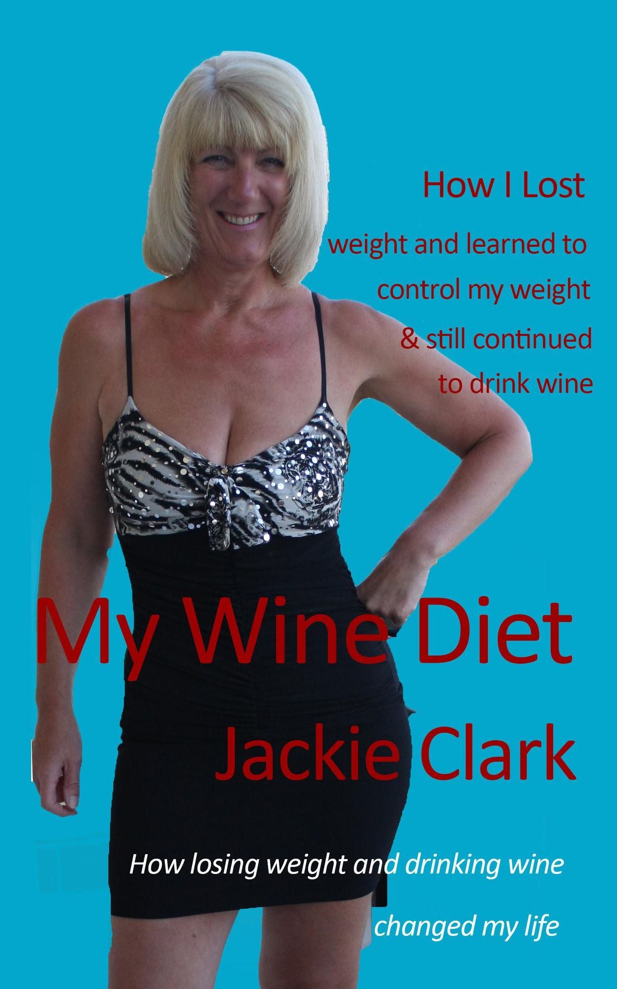 My Wine Diet: How Losing Weight And Drinking Wine Changed My Life