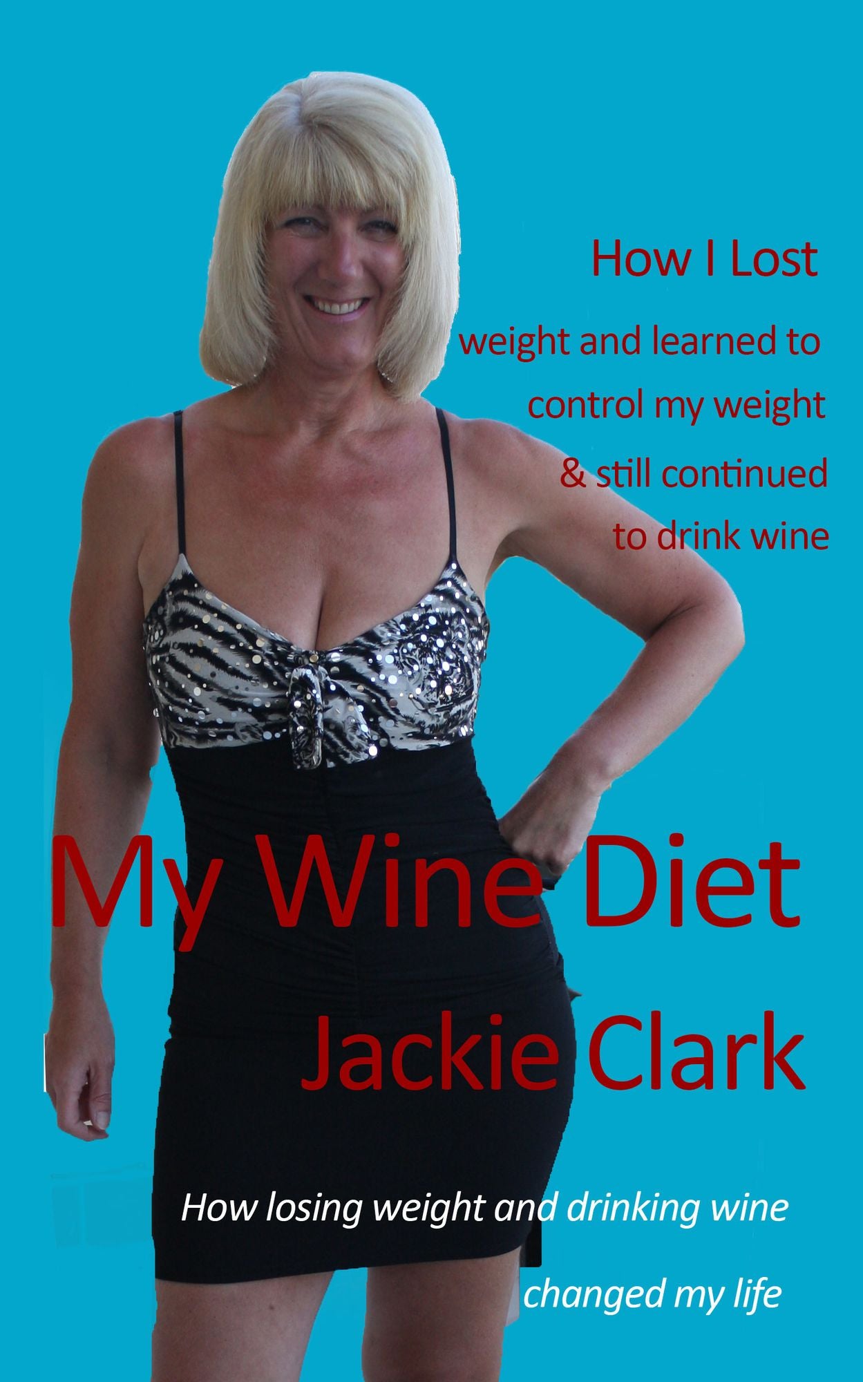 My Wine Diet: How Losing Weight And Drinking Wine Changed My Life