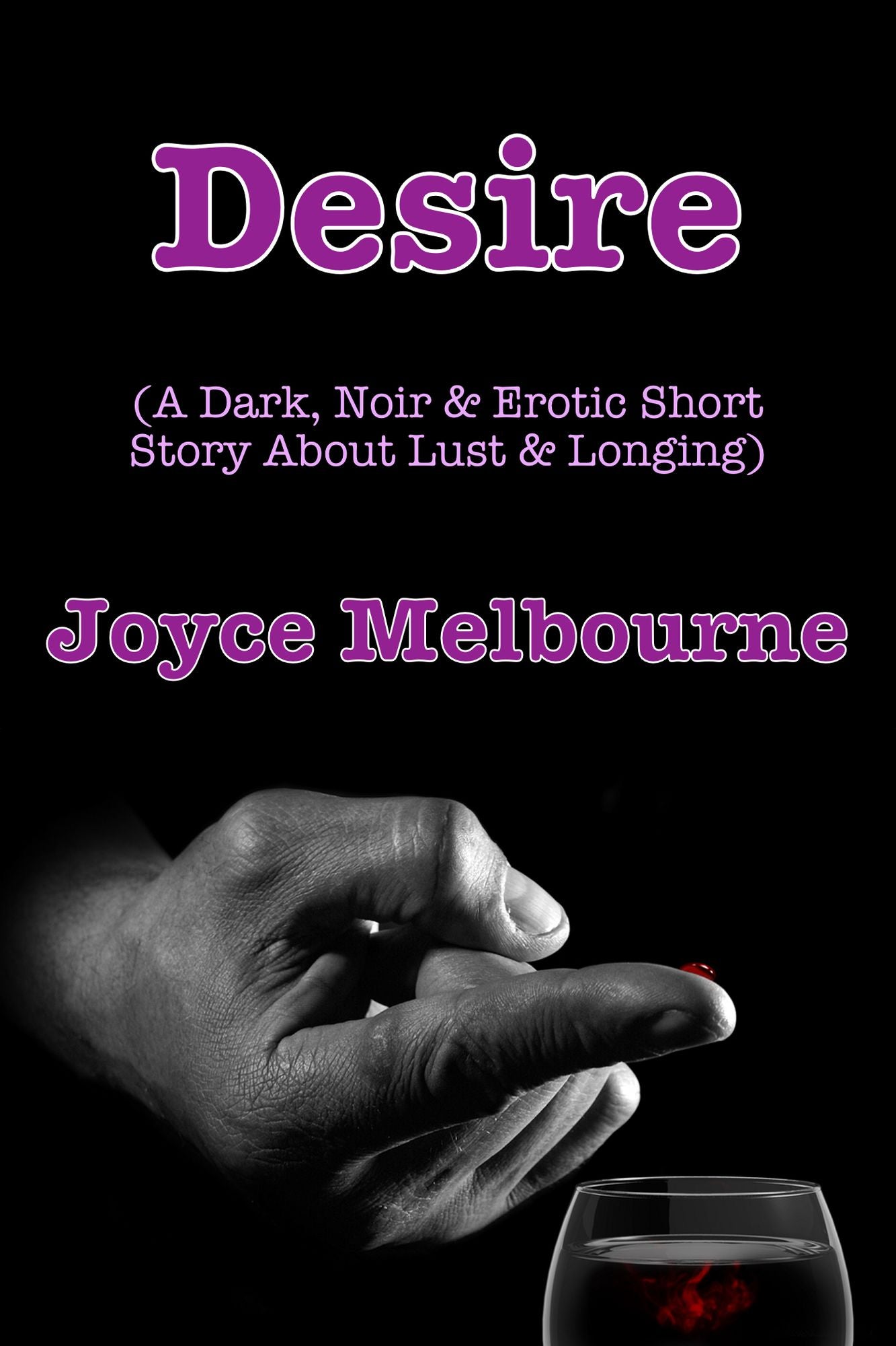 Desire: A Dark, Noir & Erotic Short Story About Lust & Longing