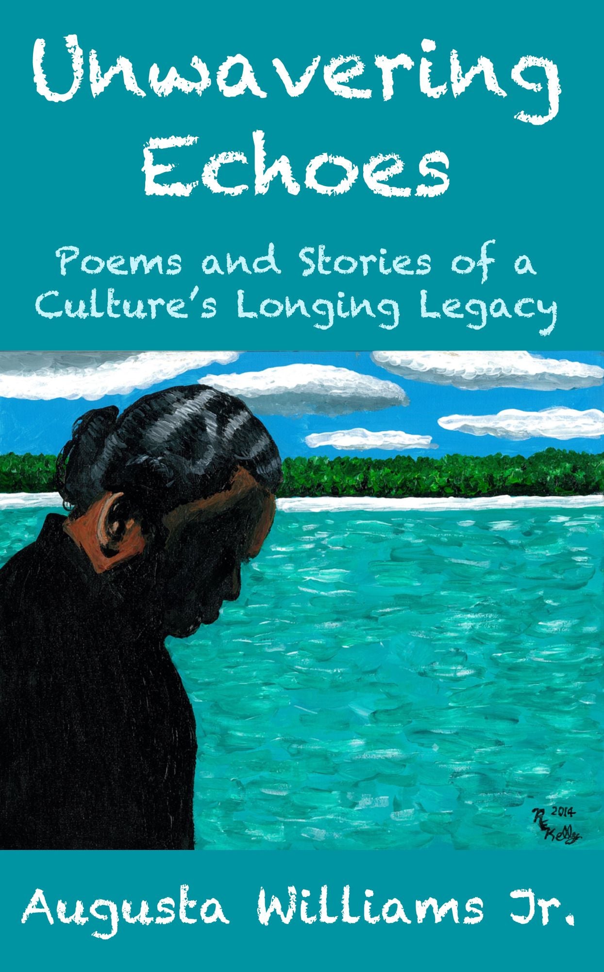 Unwavering Echoes: Poems and Stories of a Culture's Longing Legacy