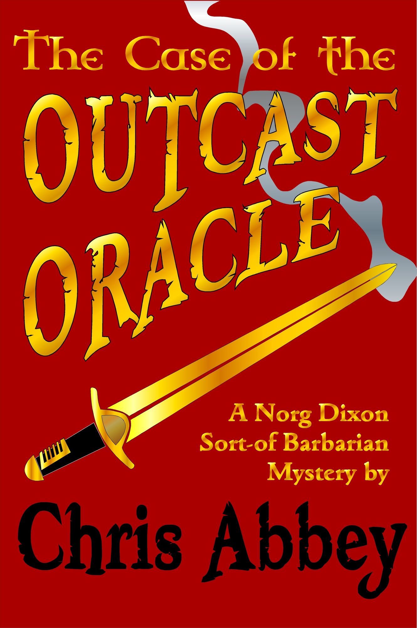 The Case of the Outcast Oracle: A Norg Dixon Sort-Of Barbarian Mystery