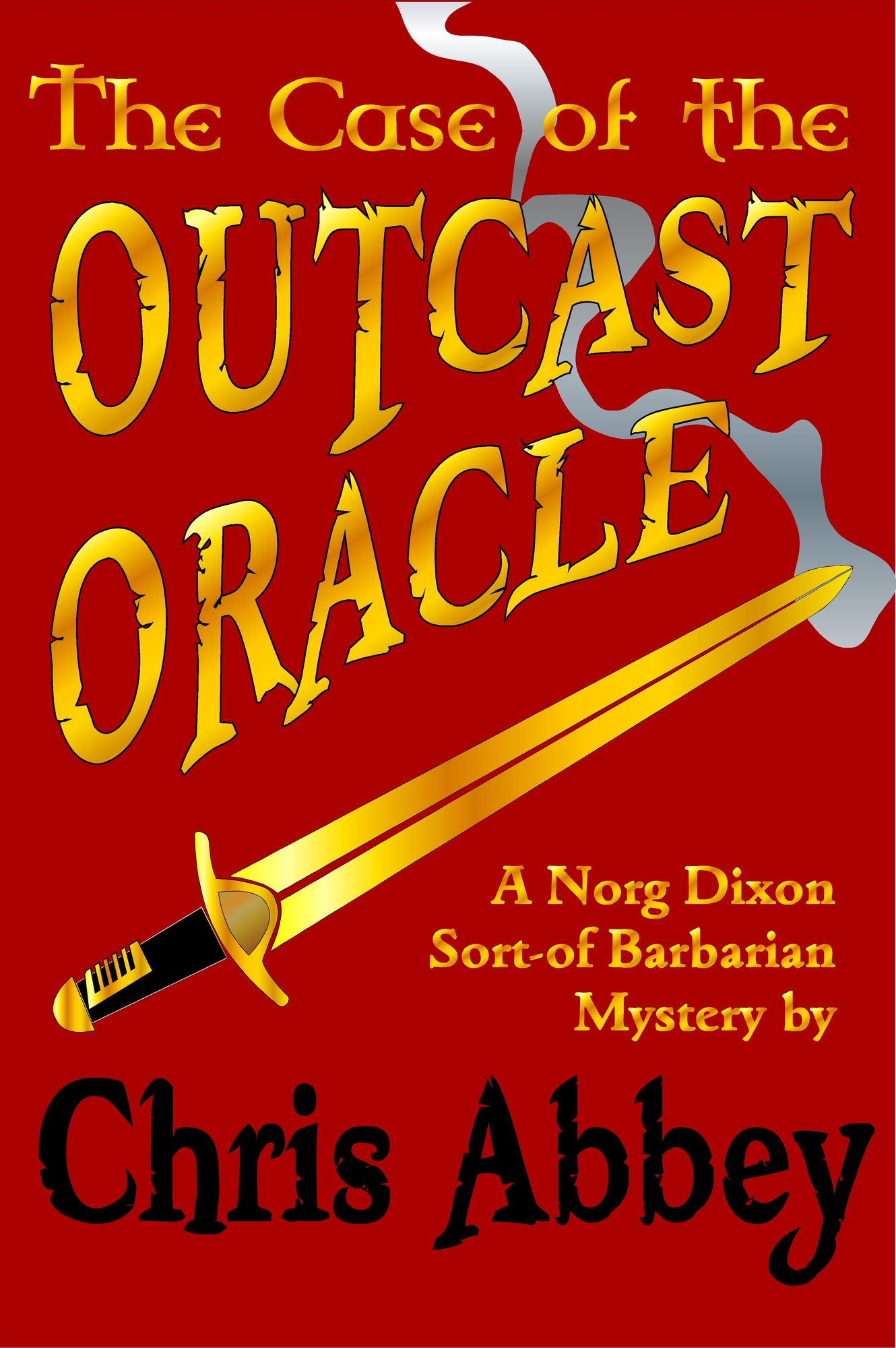 The Case of the Outcast Oracle: A Norg Dixon Sort-Of Barbarian Mystery