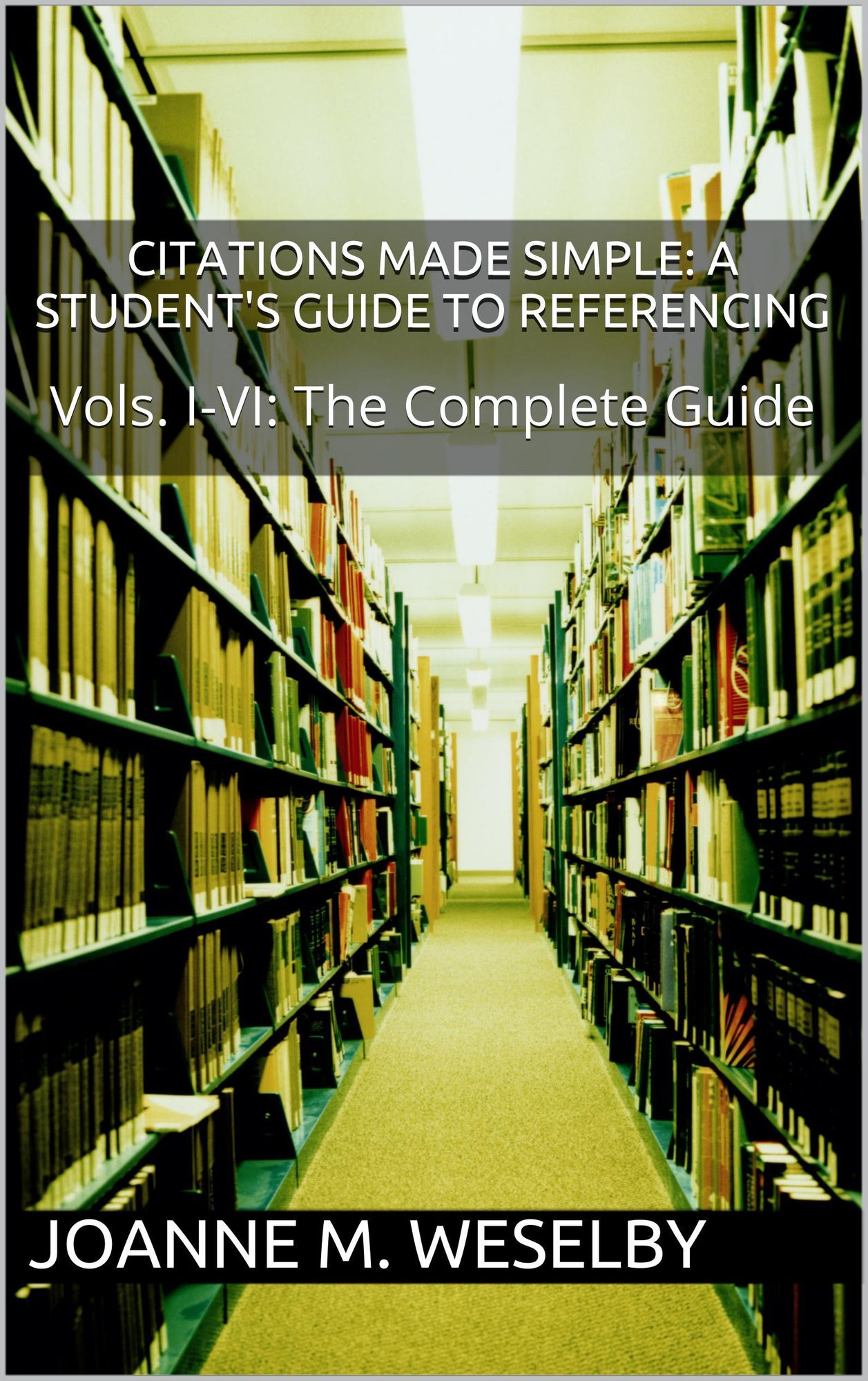 Citations Made Simple: A Student's Guide to Easy Referencing, The Complete Guide