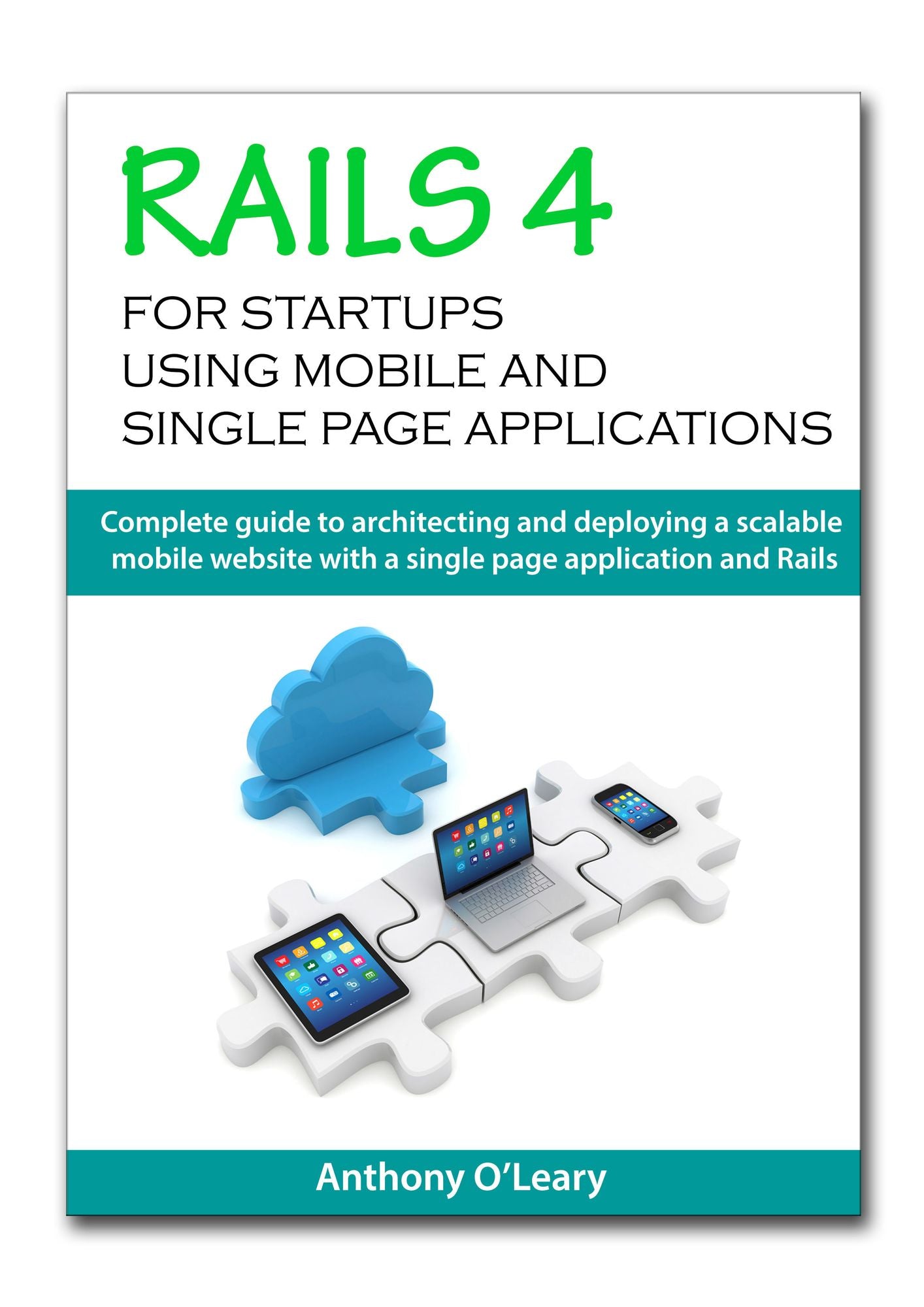 Rails 4 For Startups Using Mobile And Single Page Applications