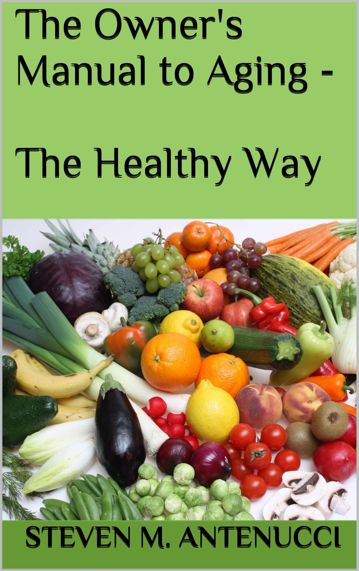 The Owner's Manual to Aging: The Healthy Way