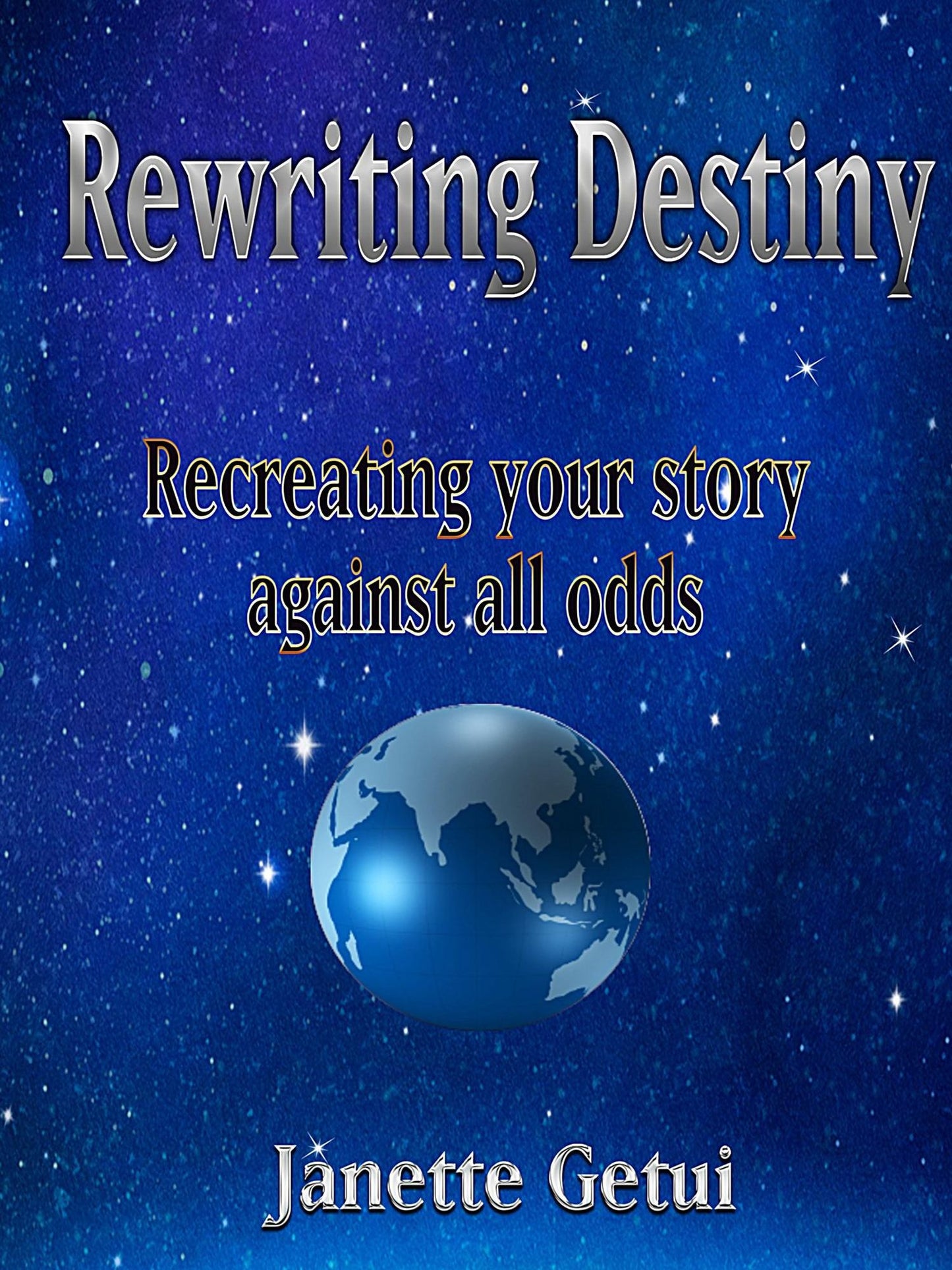 Rewriting Destiny Recreating your story against all odds