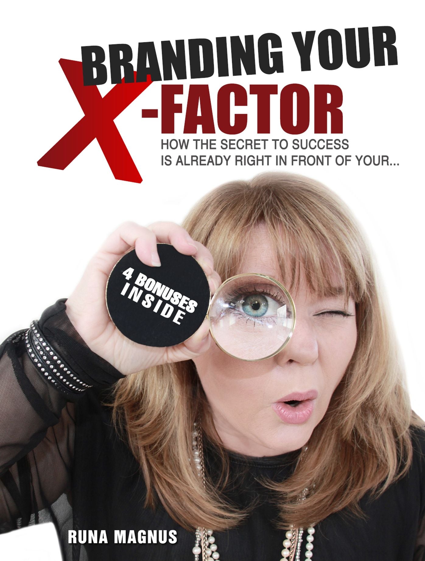 Branding Your X- Factor: How the Secret to Success is Already Right in Front of Your...