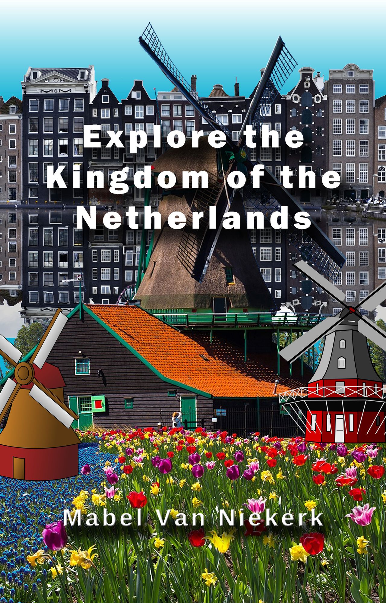 Explore the Kingdom of the Netherlands