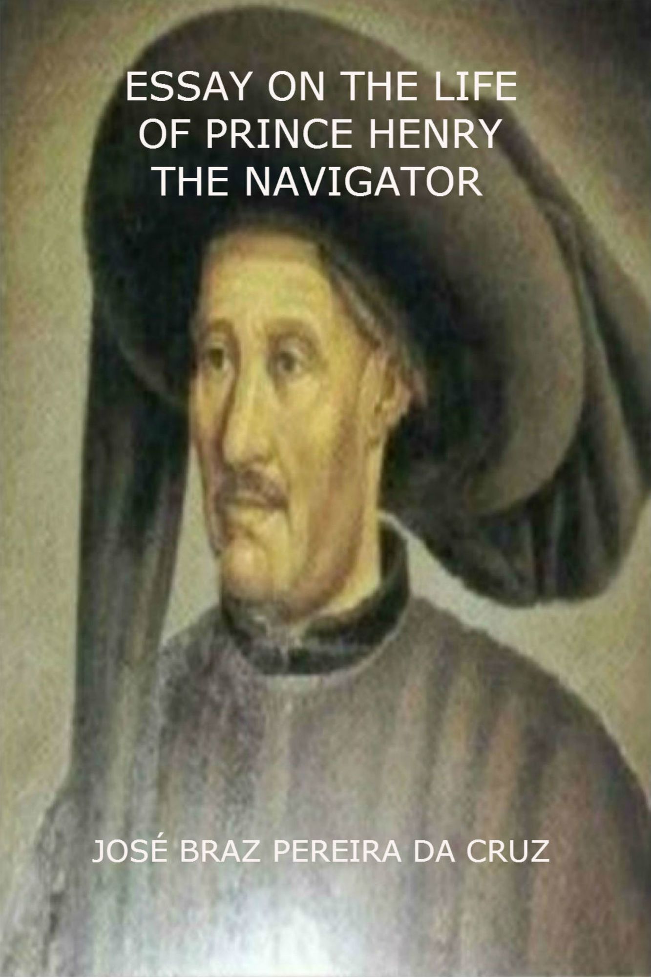 Essay on the Life of Prince Henry the Navigator