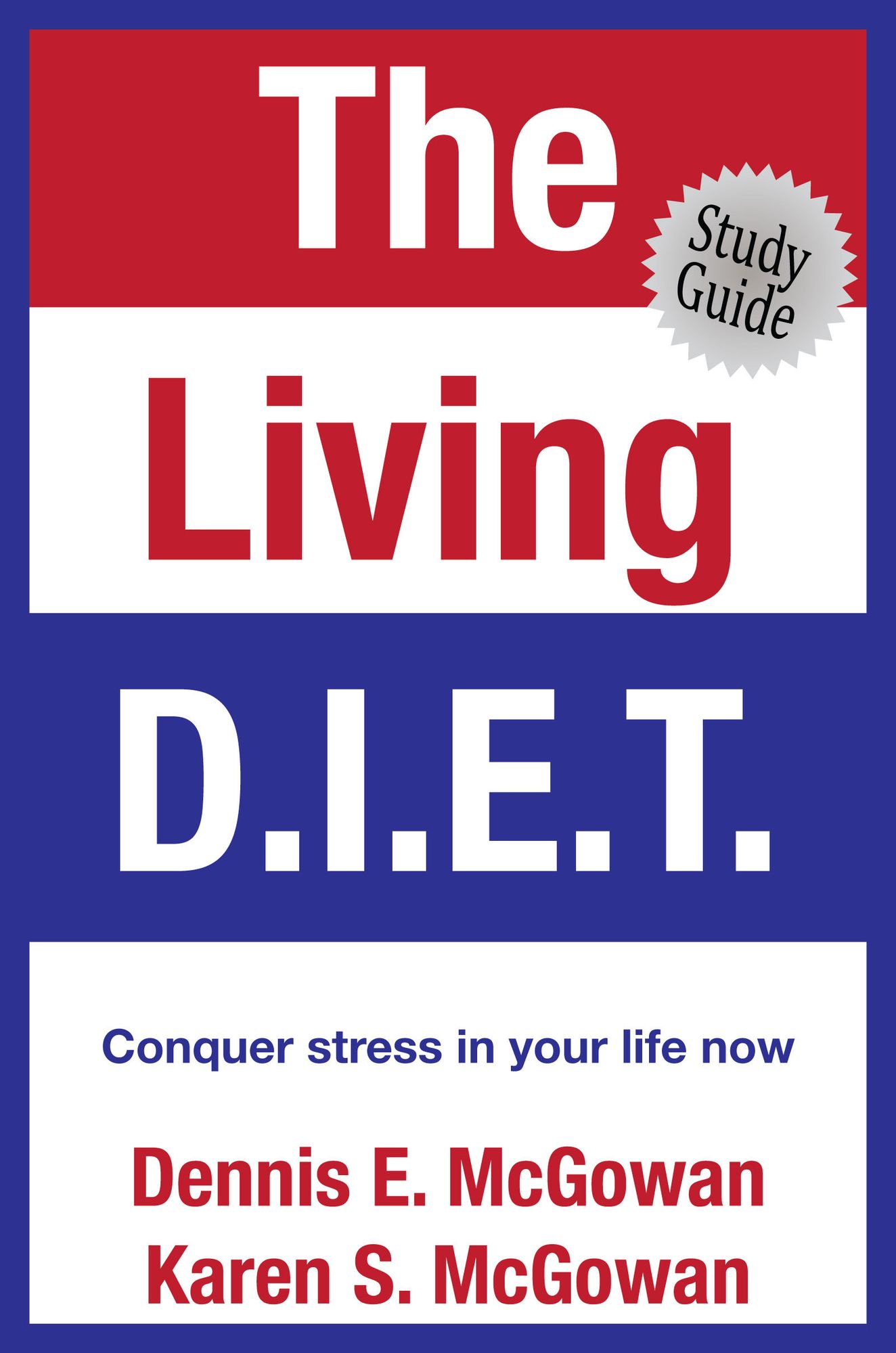 The Living D.I.E.T.: Conquer stress in your life now (Study Guide)