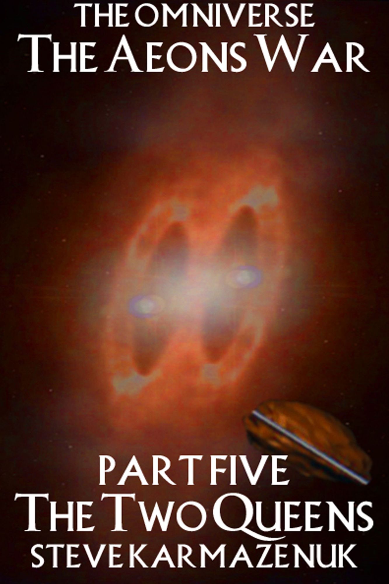 The Omniverse: The Aeons War Part Five The Two Queens