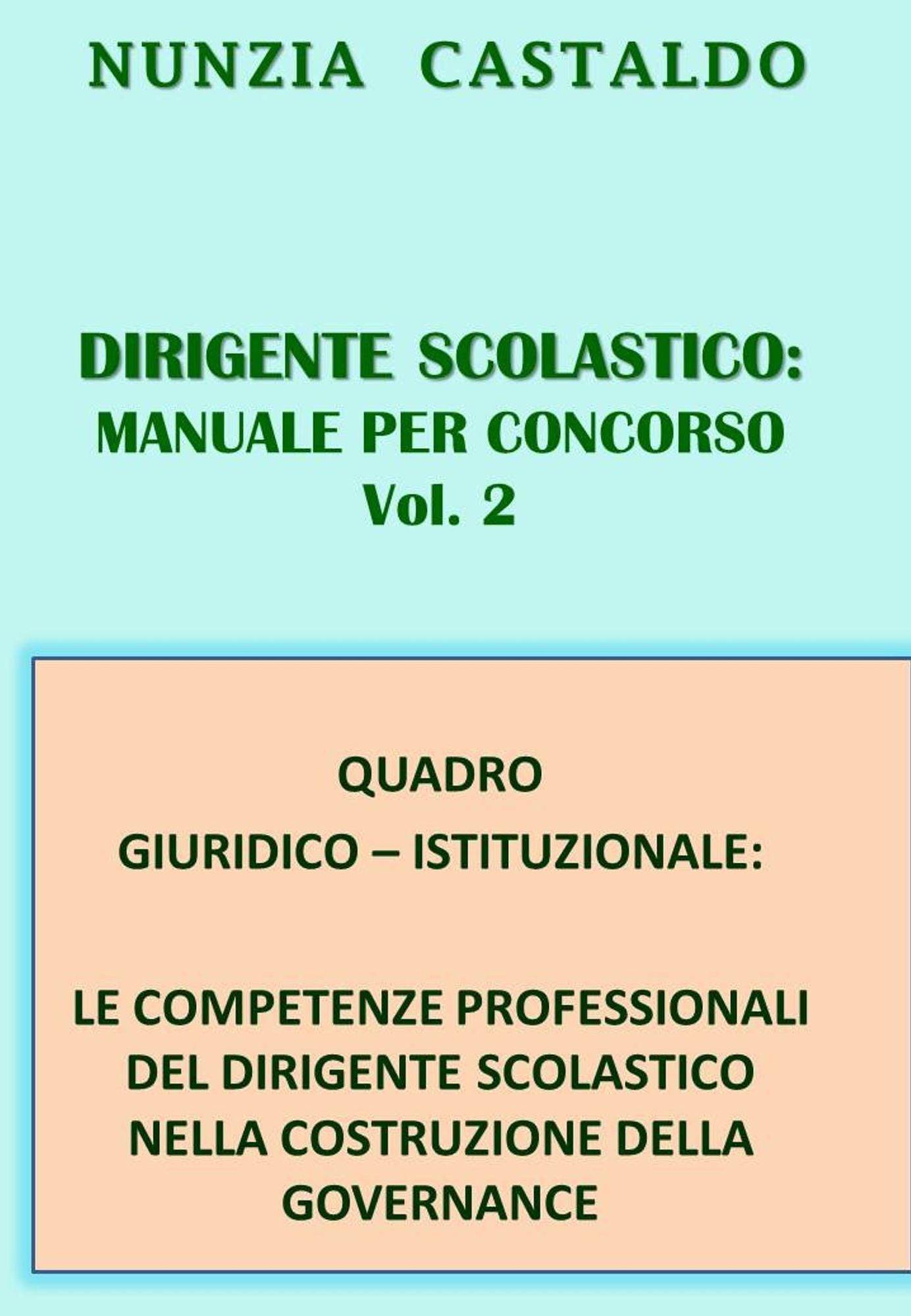 Dirigente Scolastico: Manuale Per Concorso Vol. 2 Quadro Giuridico - Istituzionale