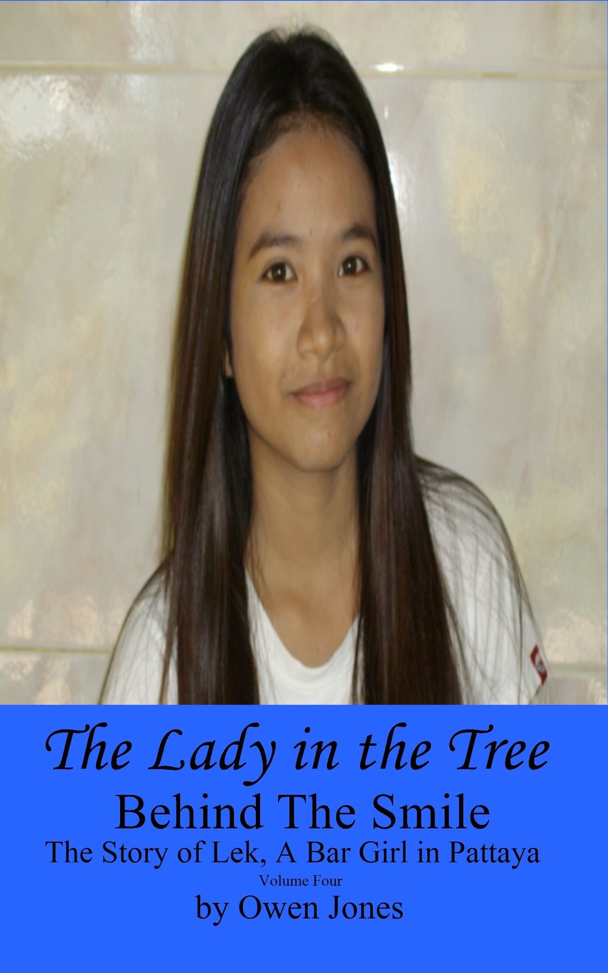 The Lady in the Tree: Behind the Smile - The Story of Lek, a Bar Girl in Pattaya
