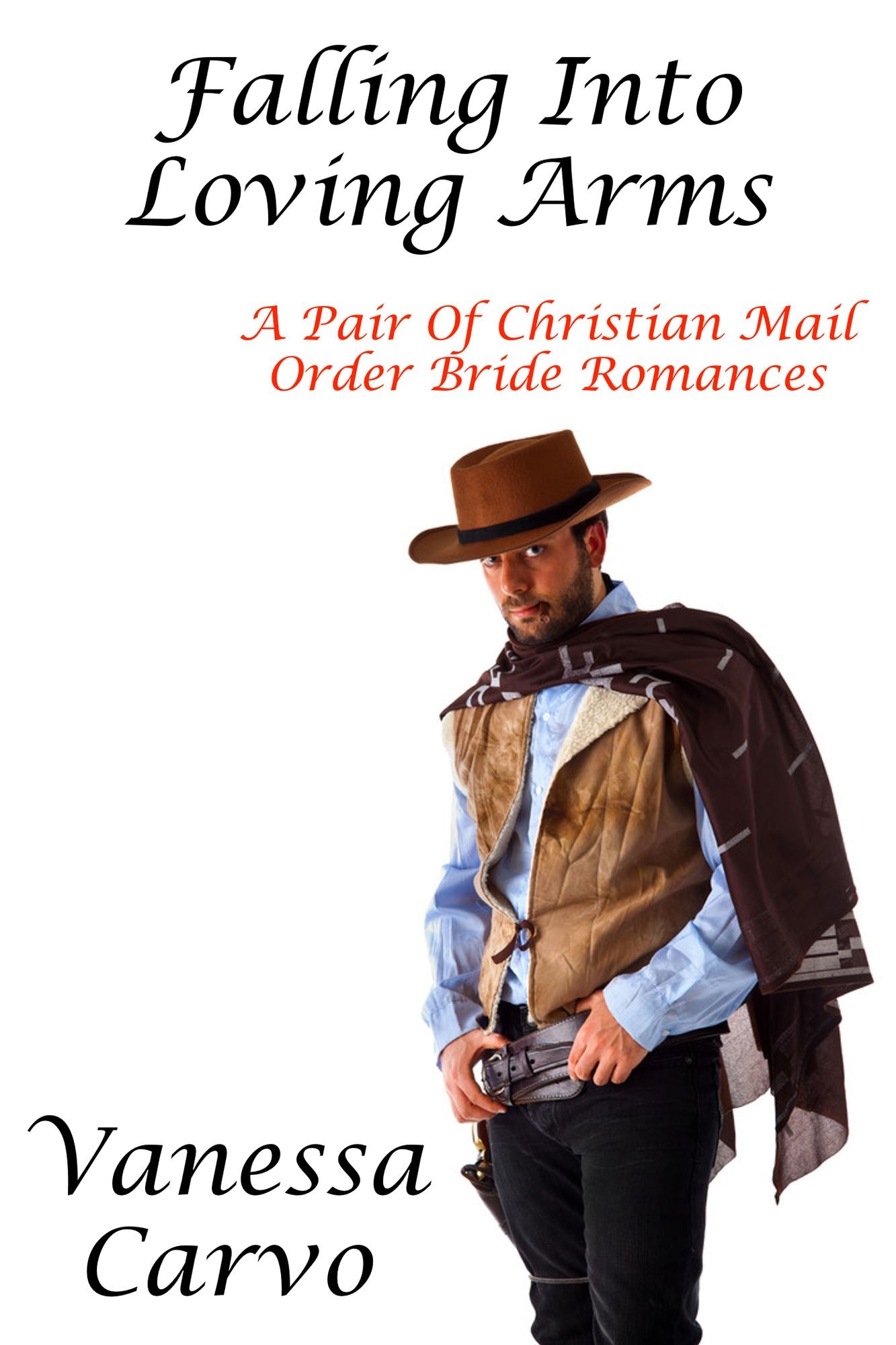 Falling Into Loving Arms: A Pair Of Christian Mail Order Bride Romances