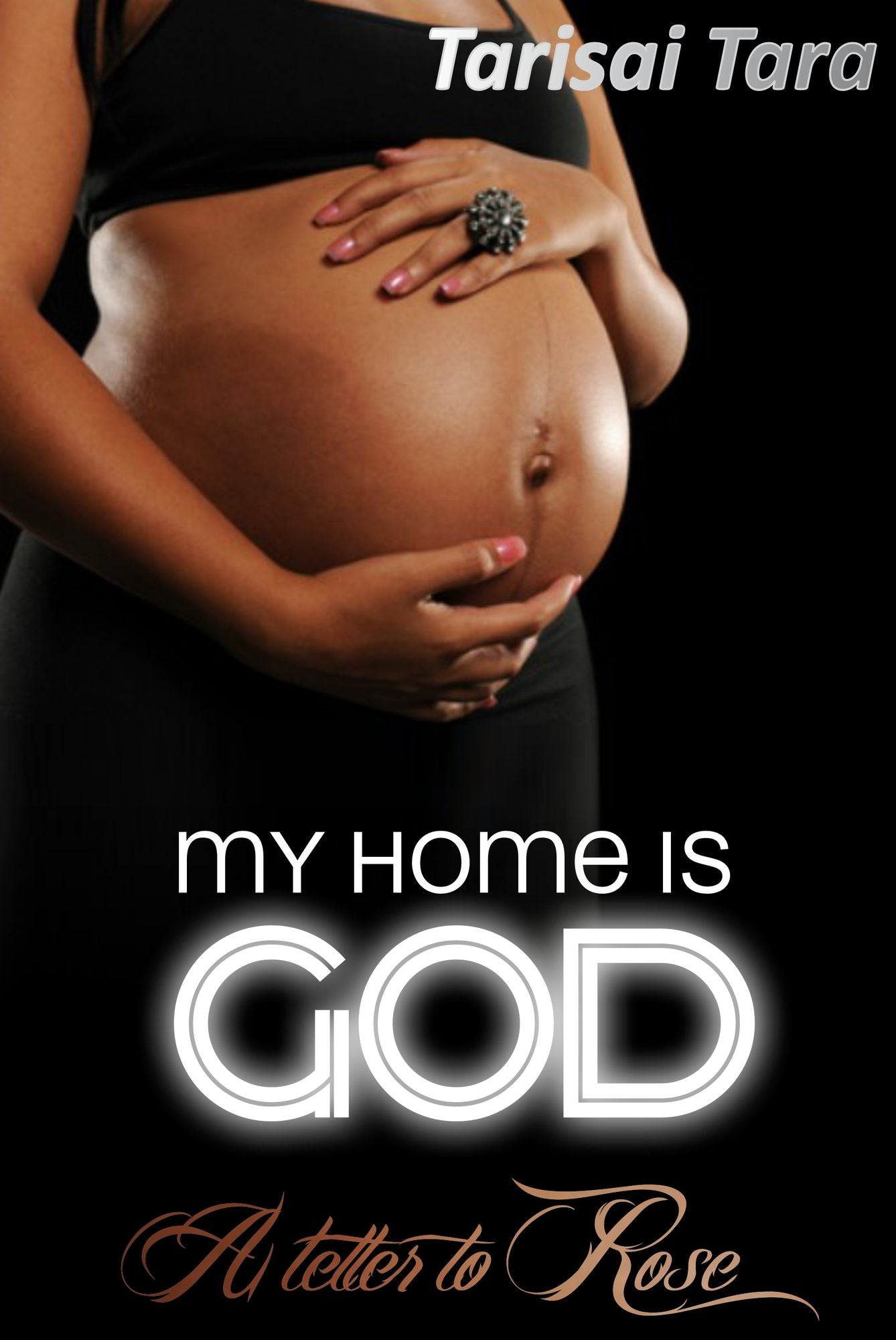 My Home Is God: A Letter to Rose