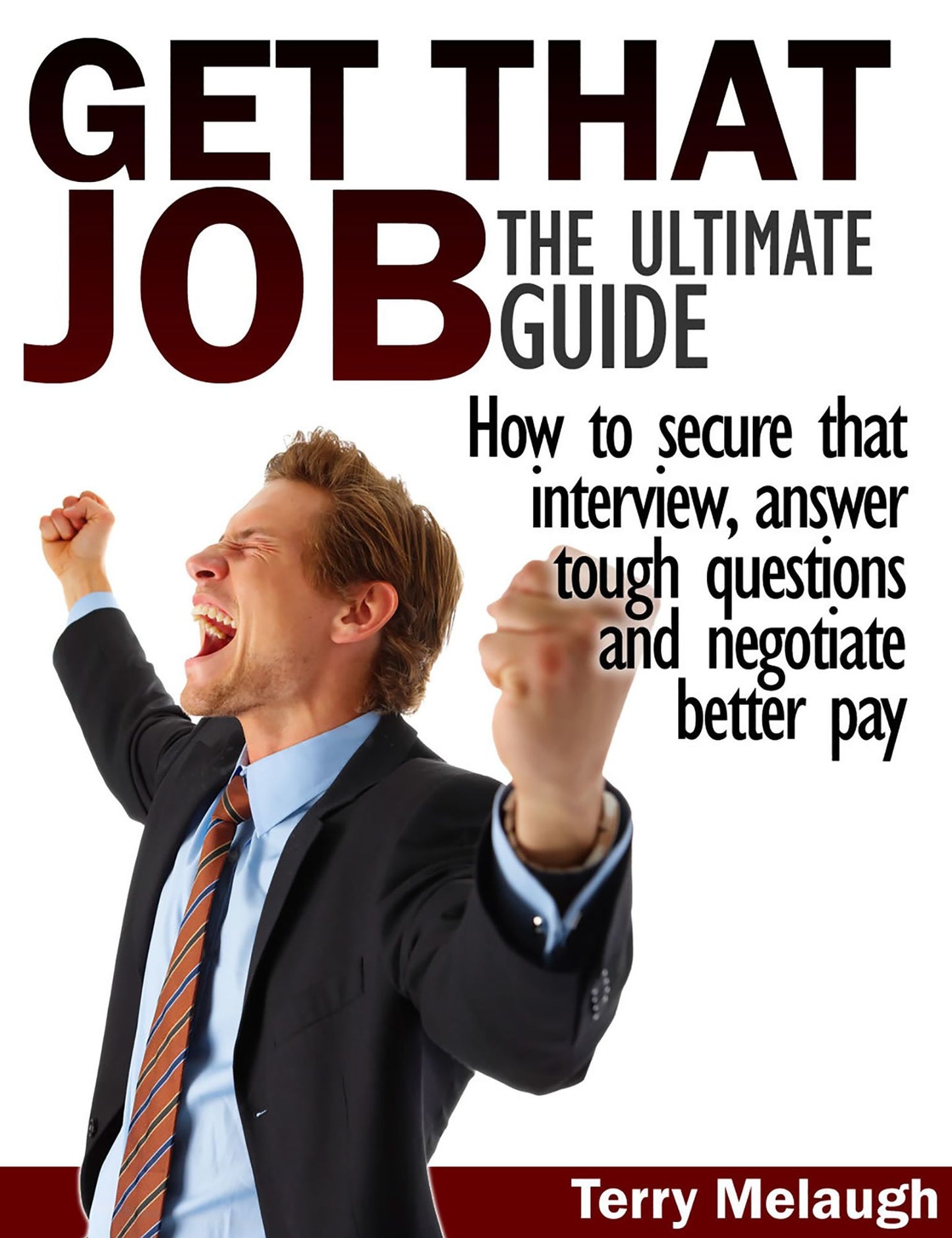 Get That Job: The Ultimate Guide