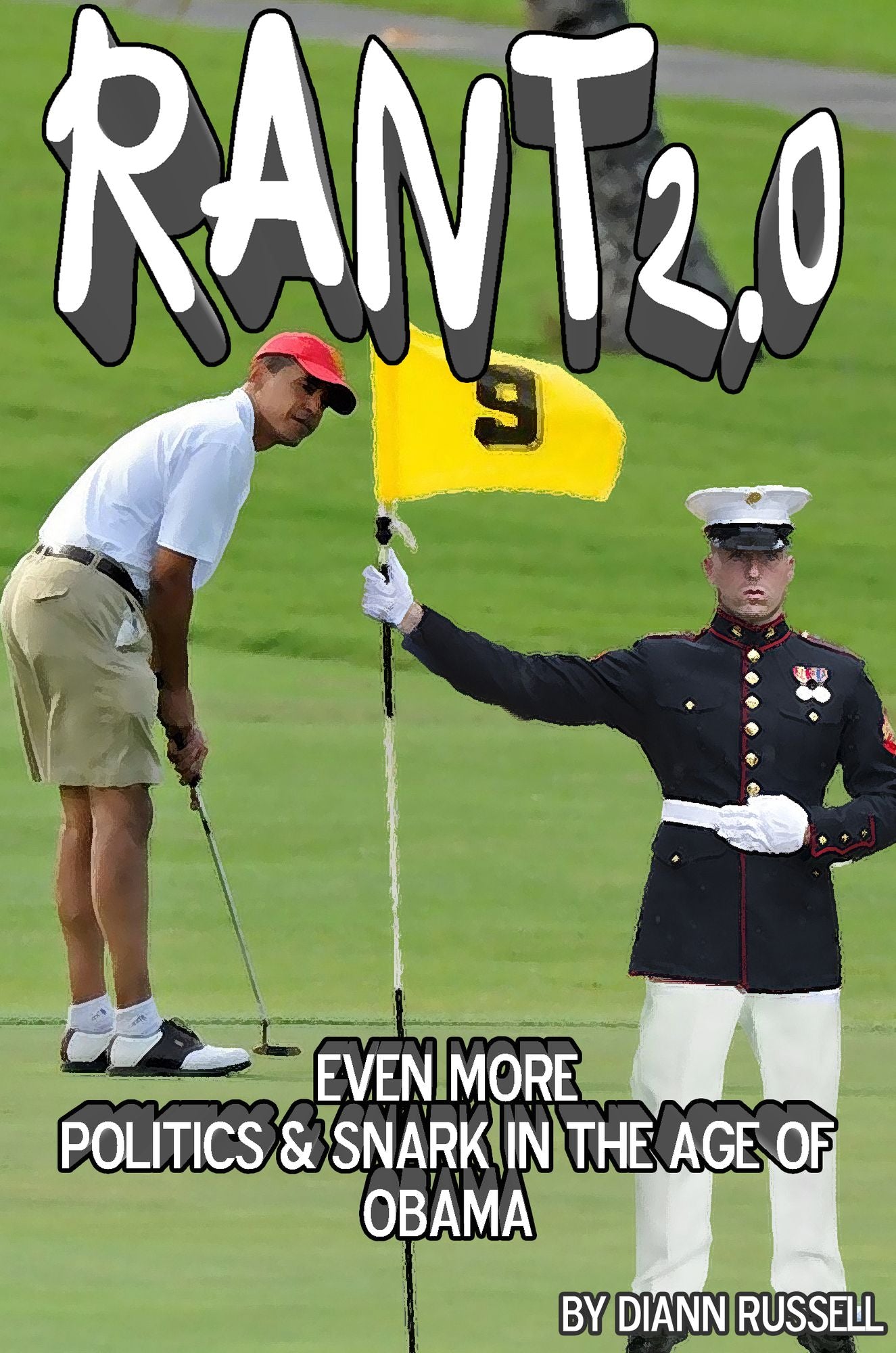 RANT 2.0: Even More Politics & Snark in the Age of Obama