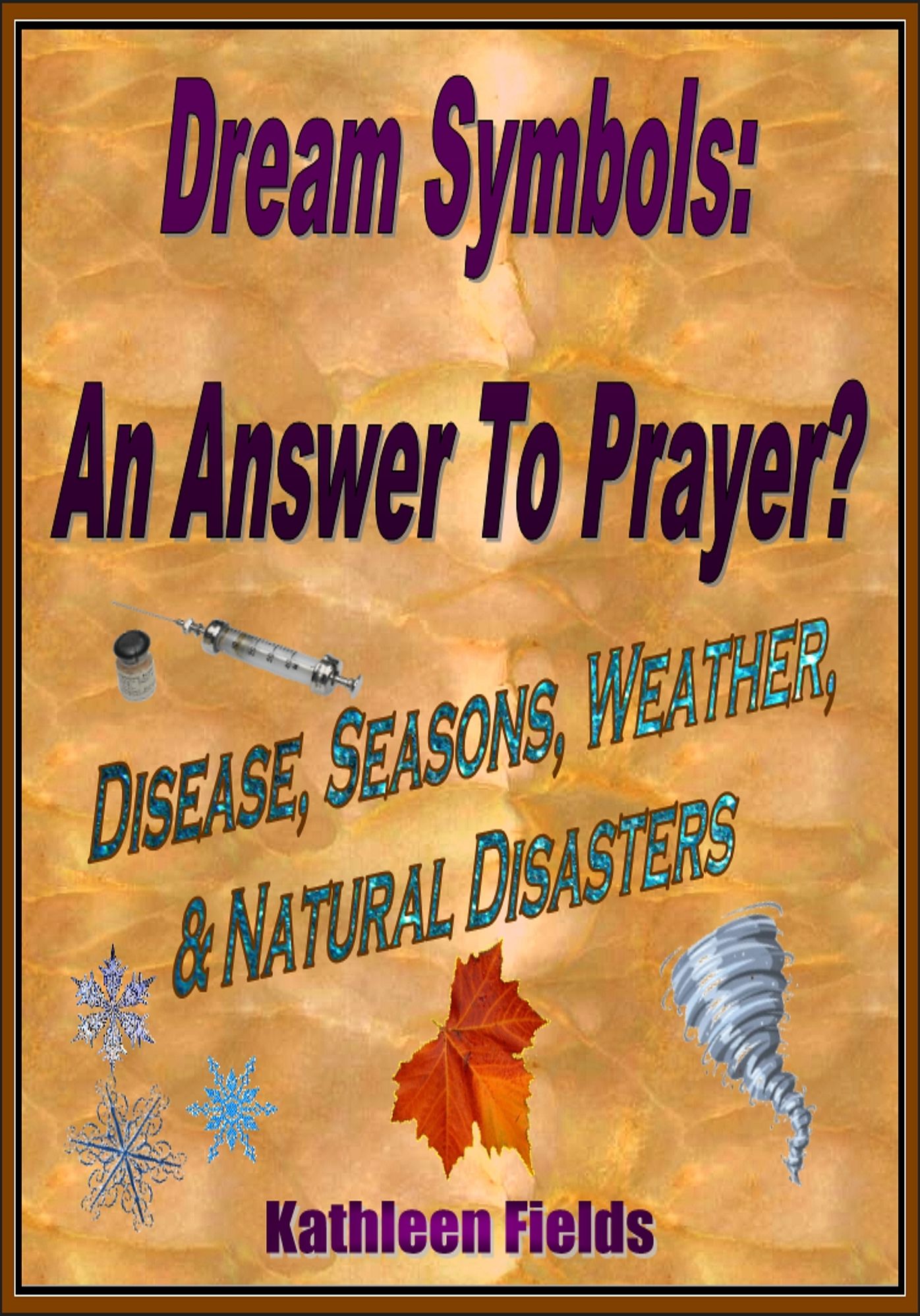 Dream Symbols: An Answer To Prayer? 'Disease, Seasons, Weather & Natural Disasters'